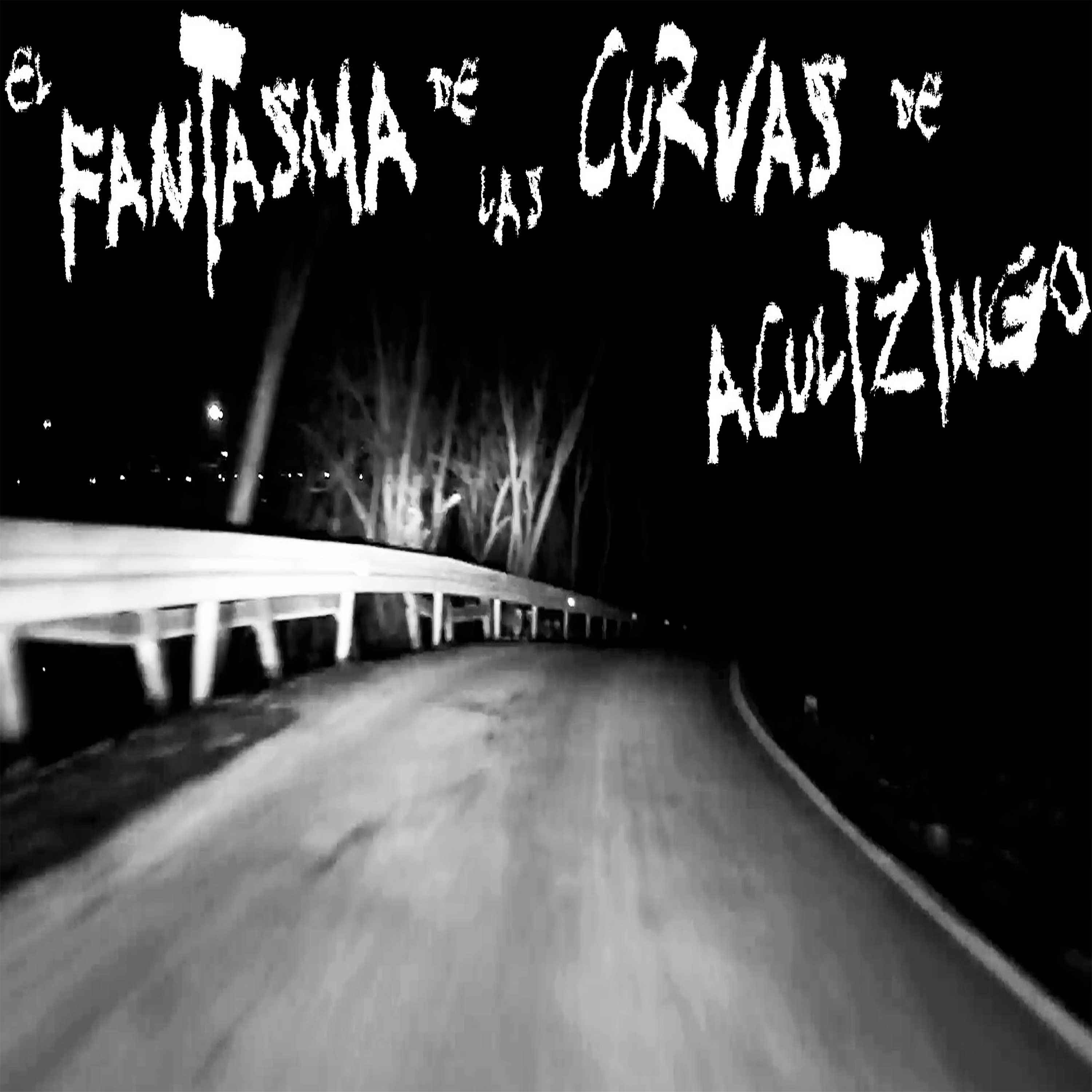 El Fantasma De Las Curvas De Acultzingo Frecuencia Paranormal On Acast