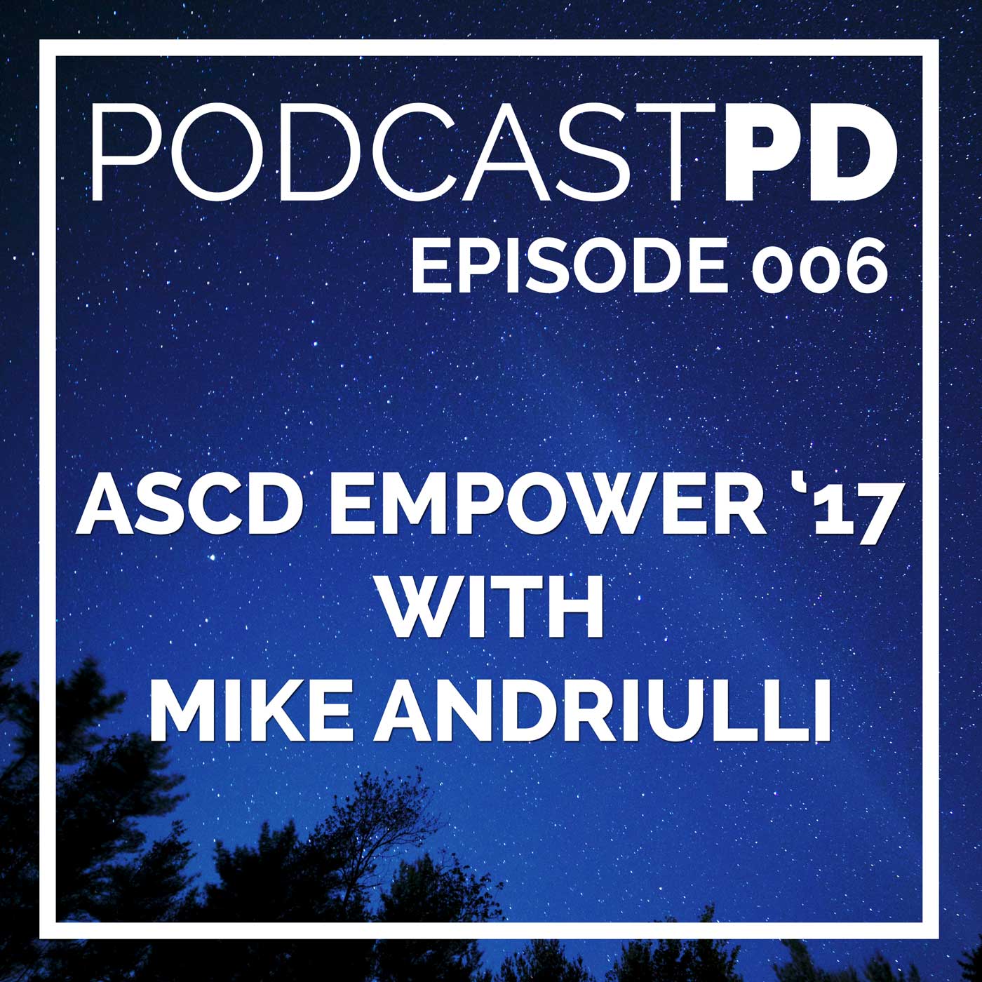 ASCD Empower 2017 with Mike Andriulli - PPD006