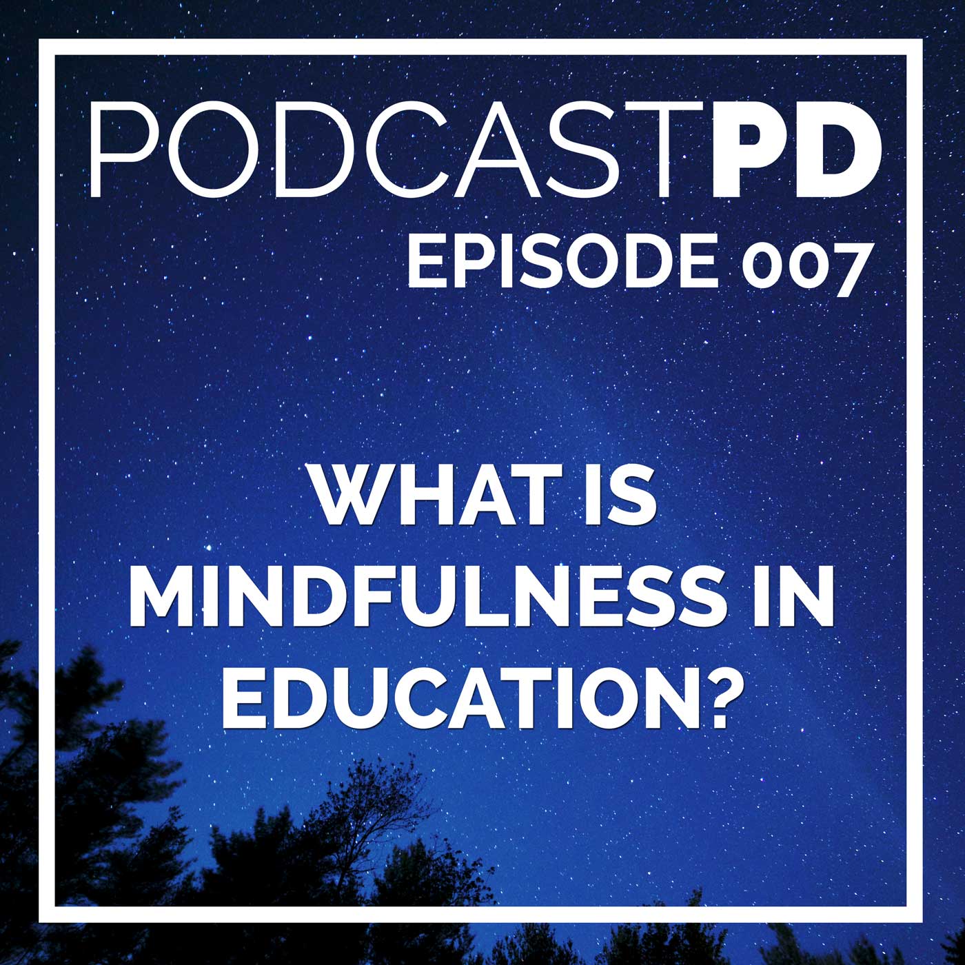 What is Mindfulness in Education? - PPD007 Image