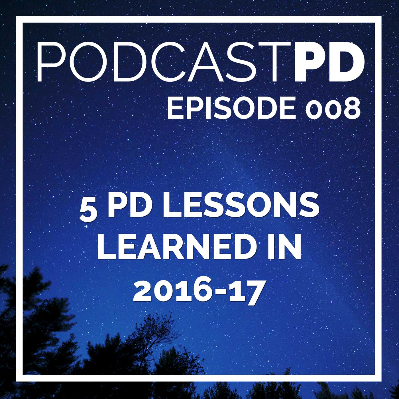 5 PD Lessons Learned In 2016-17 - PPD008 Image