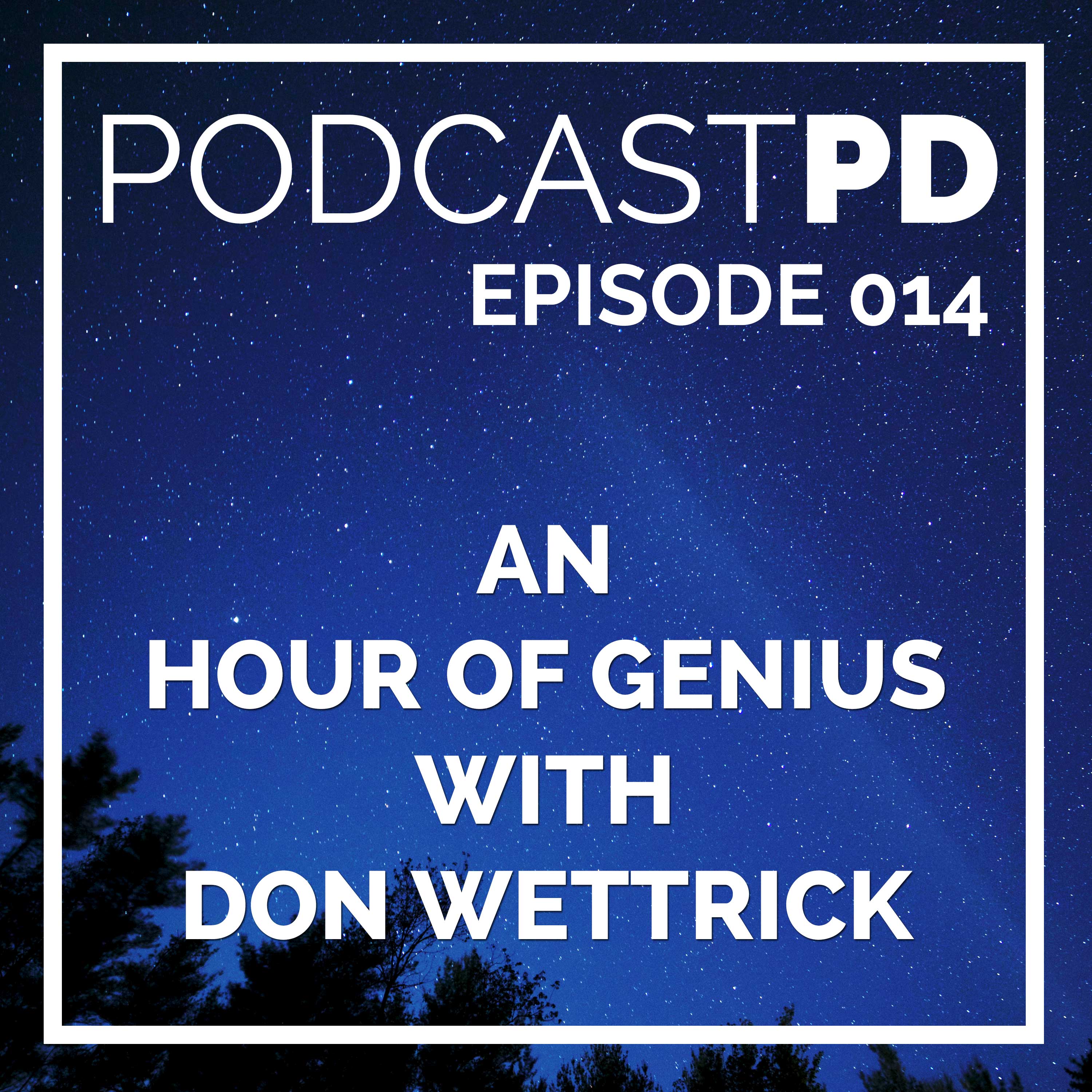 An Hour of Genius with Don Wettrick - PPD014