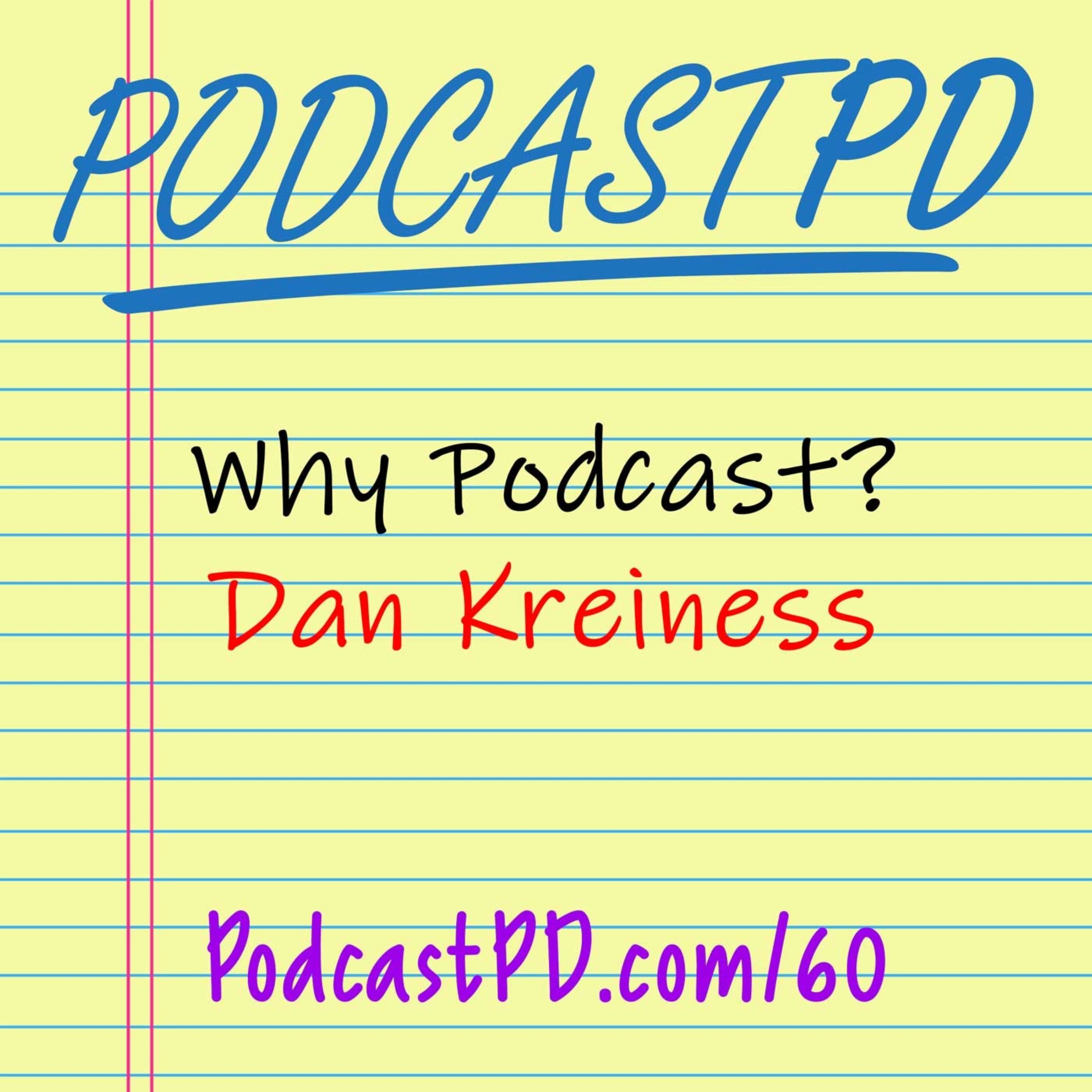 Why Podcast? Dan Kreiness - PPD060 Image