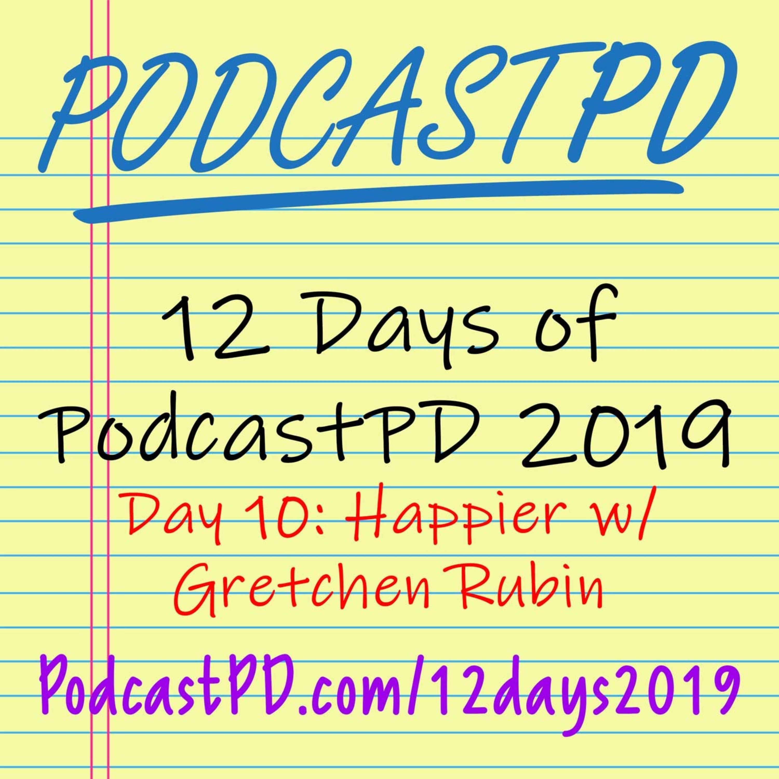 Happier with Gretchen Rubin - 12 Days of PodcastPD 2019