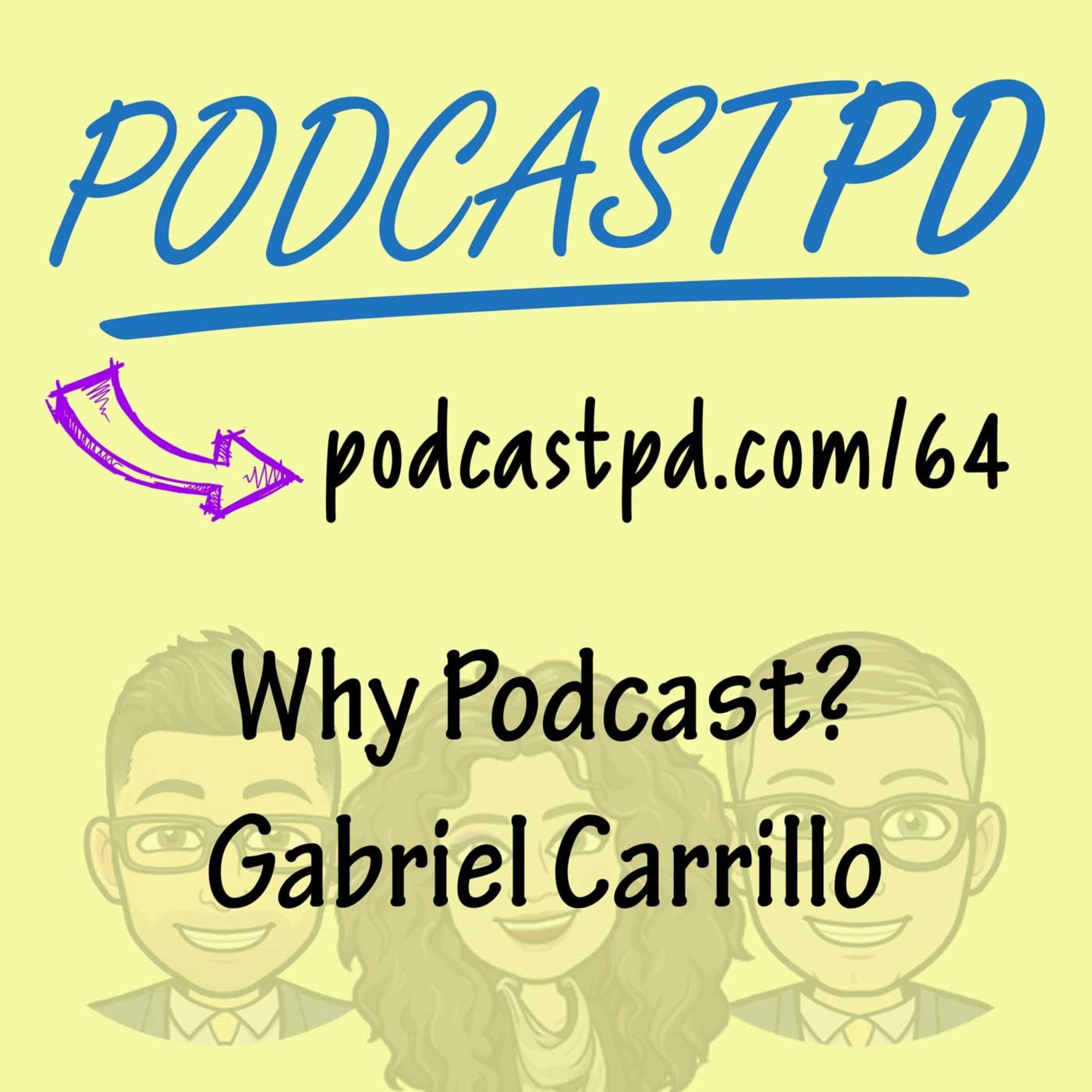 Why Podcast? Gabriel Carrillo - PPD064 Image
