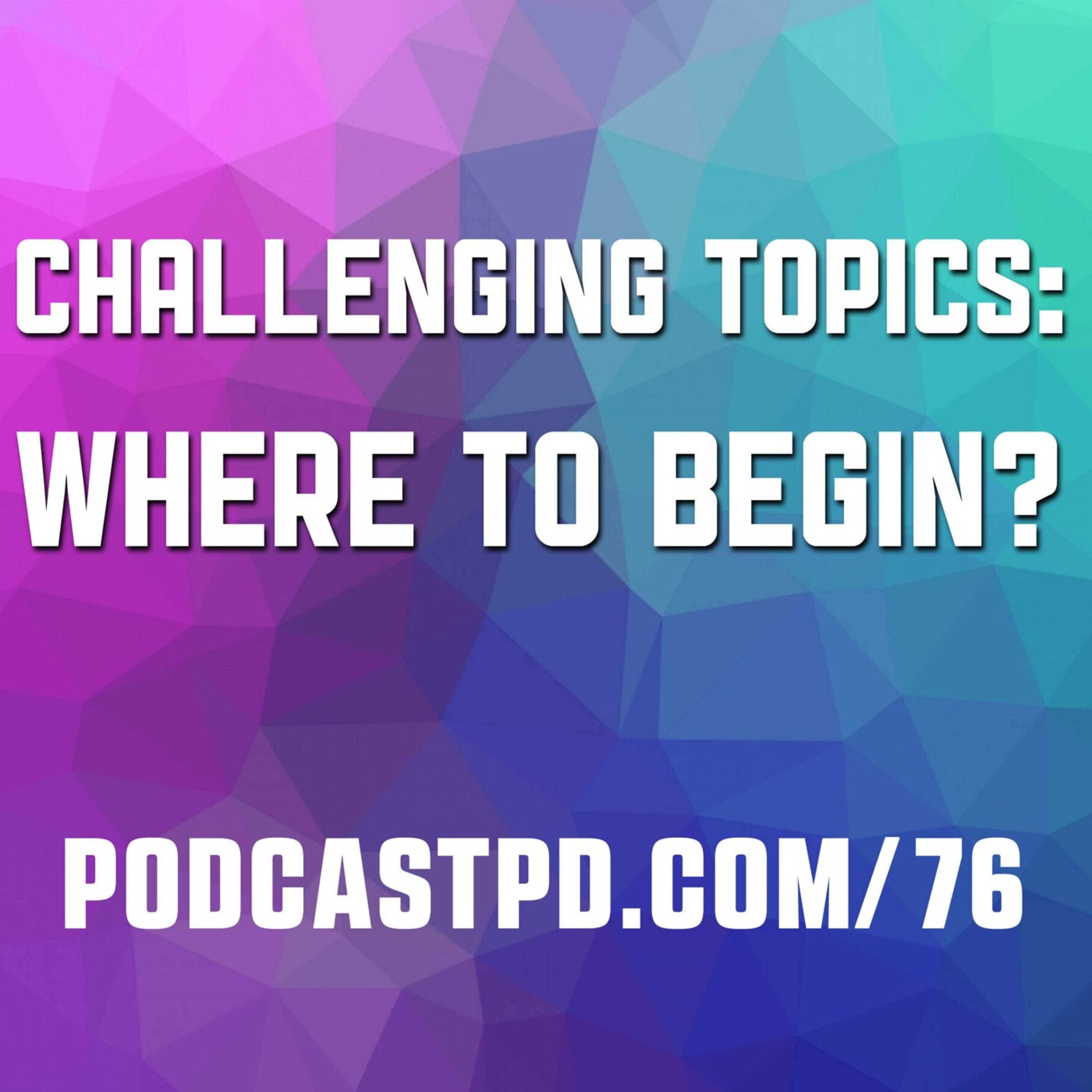 Challenging Topics: Where to Begin? - PPD076 Image