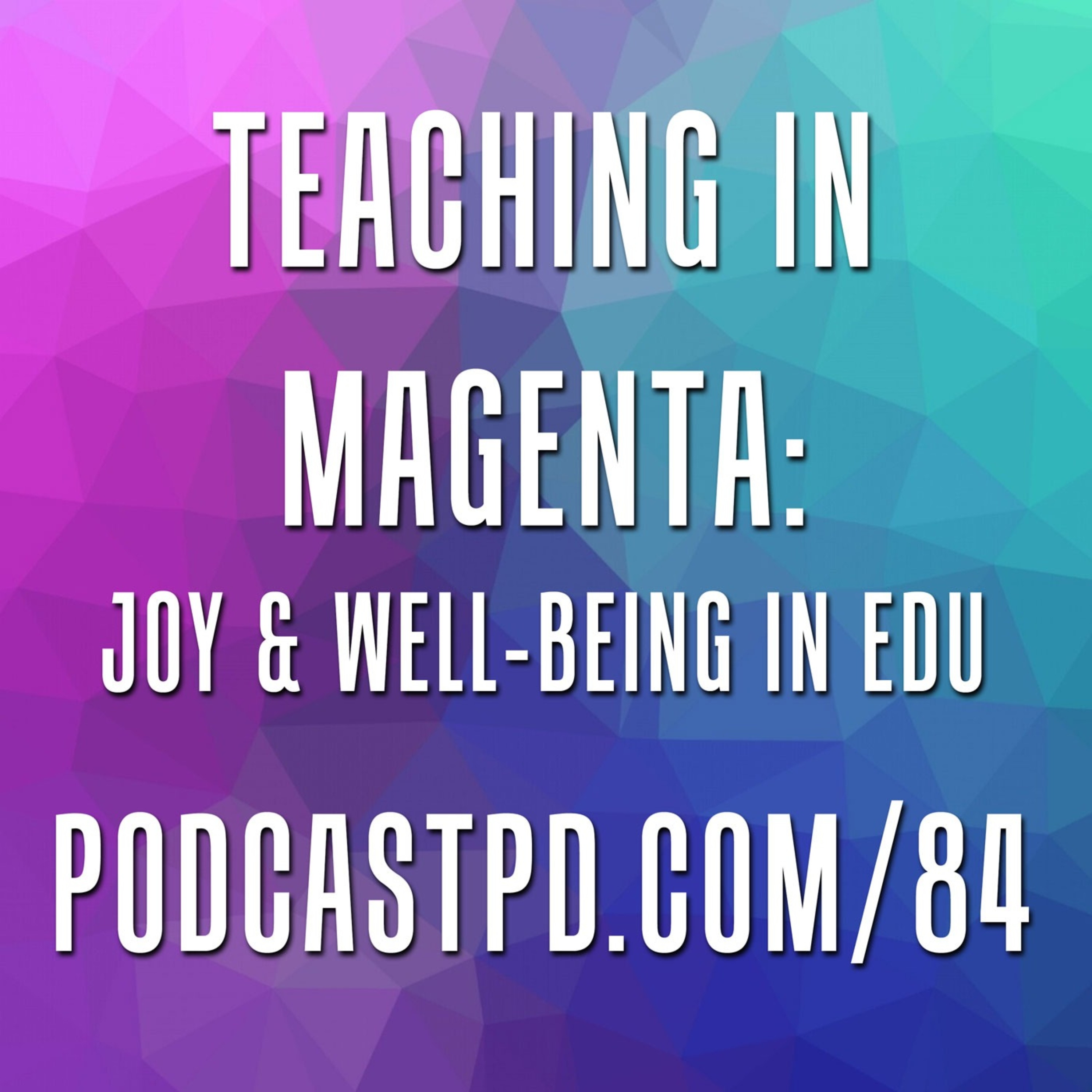 Teaching in Magenta: Joy & Well-Bring in Education - PPD084 Image