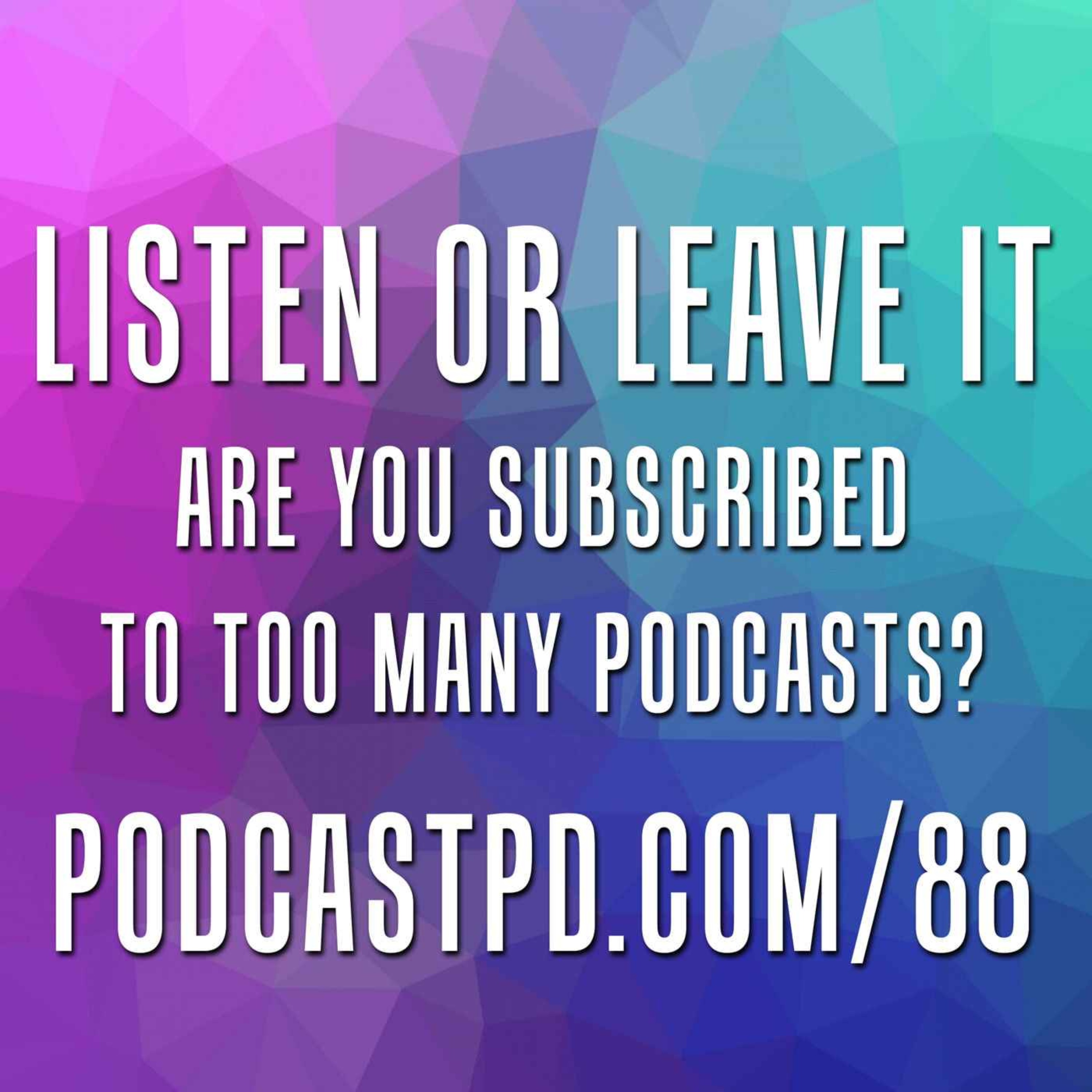 Podcasts: Listen or Leave Them - PPD088 Image