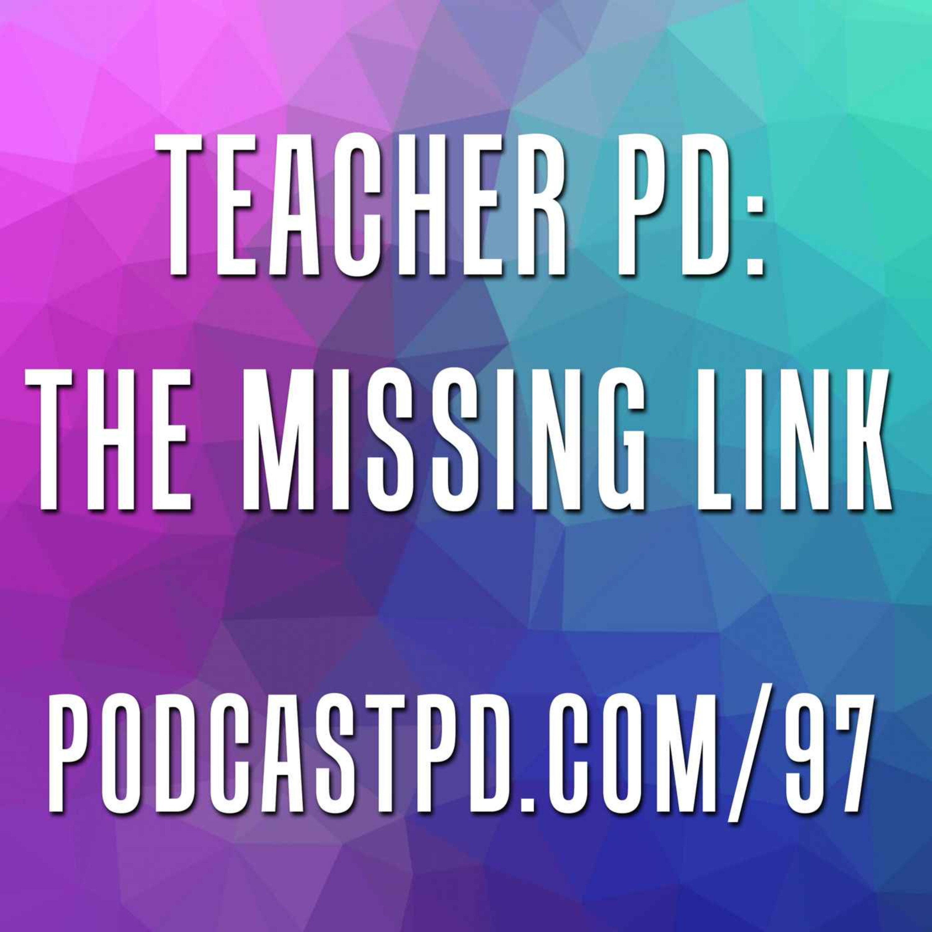Teacher PD: The Missing Link - PPD097 Image