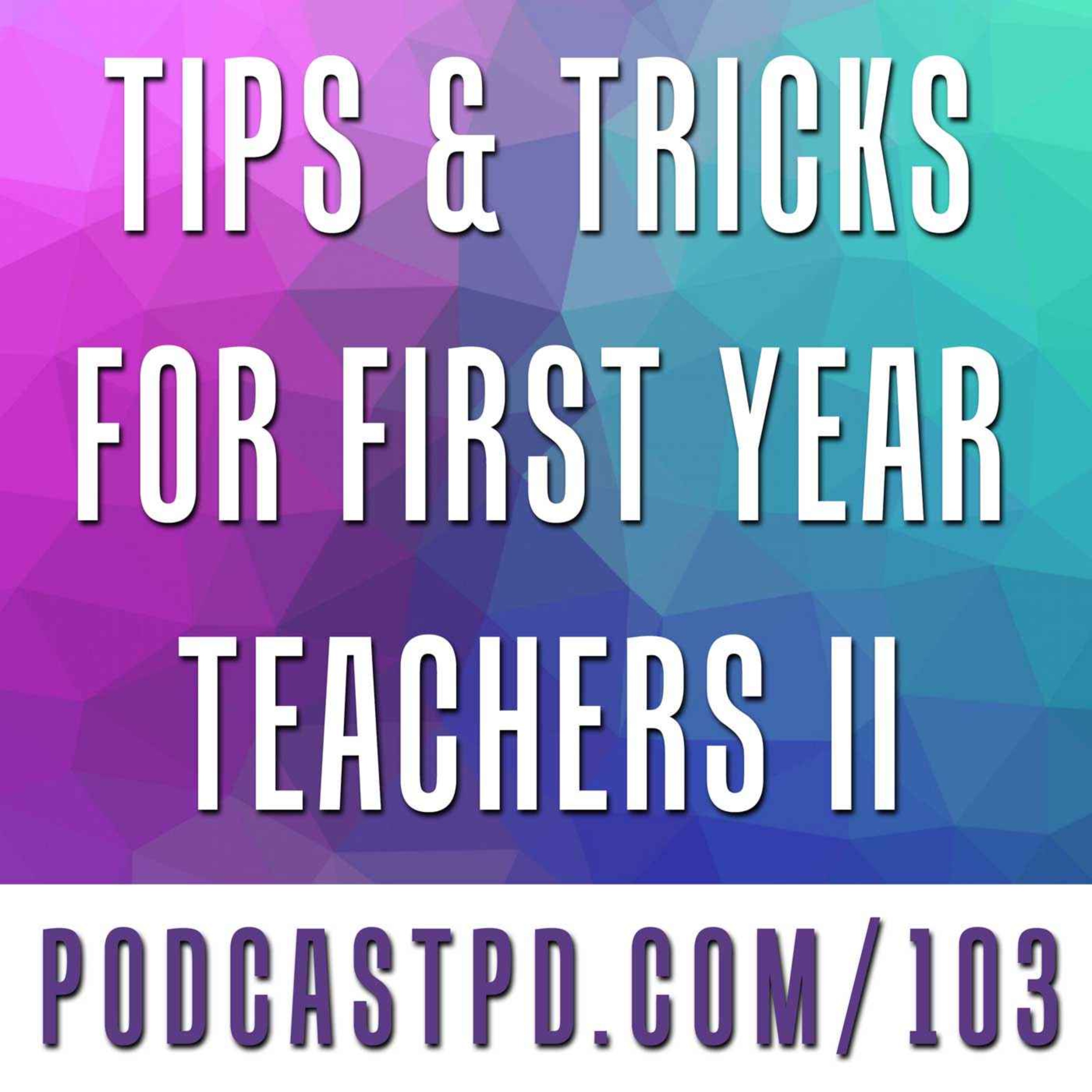 Tips & Tricks for First-Year Teachers (Part II) - PPD103 Image