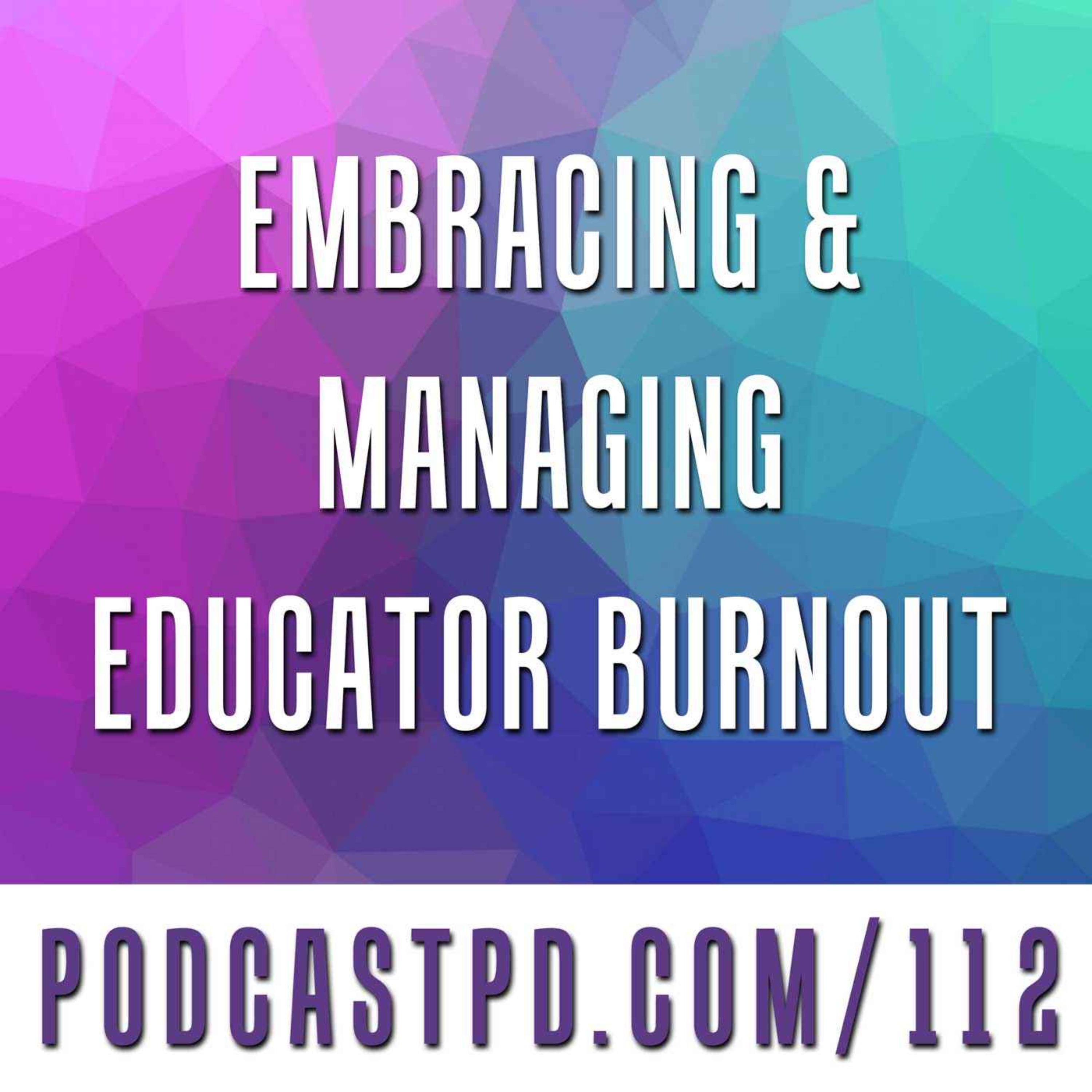 Embracing and Managing Educator Burnout - PPD112