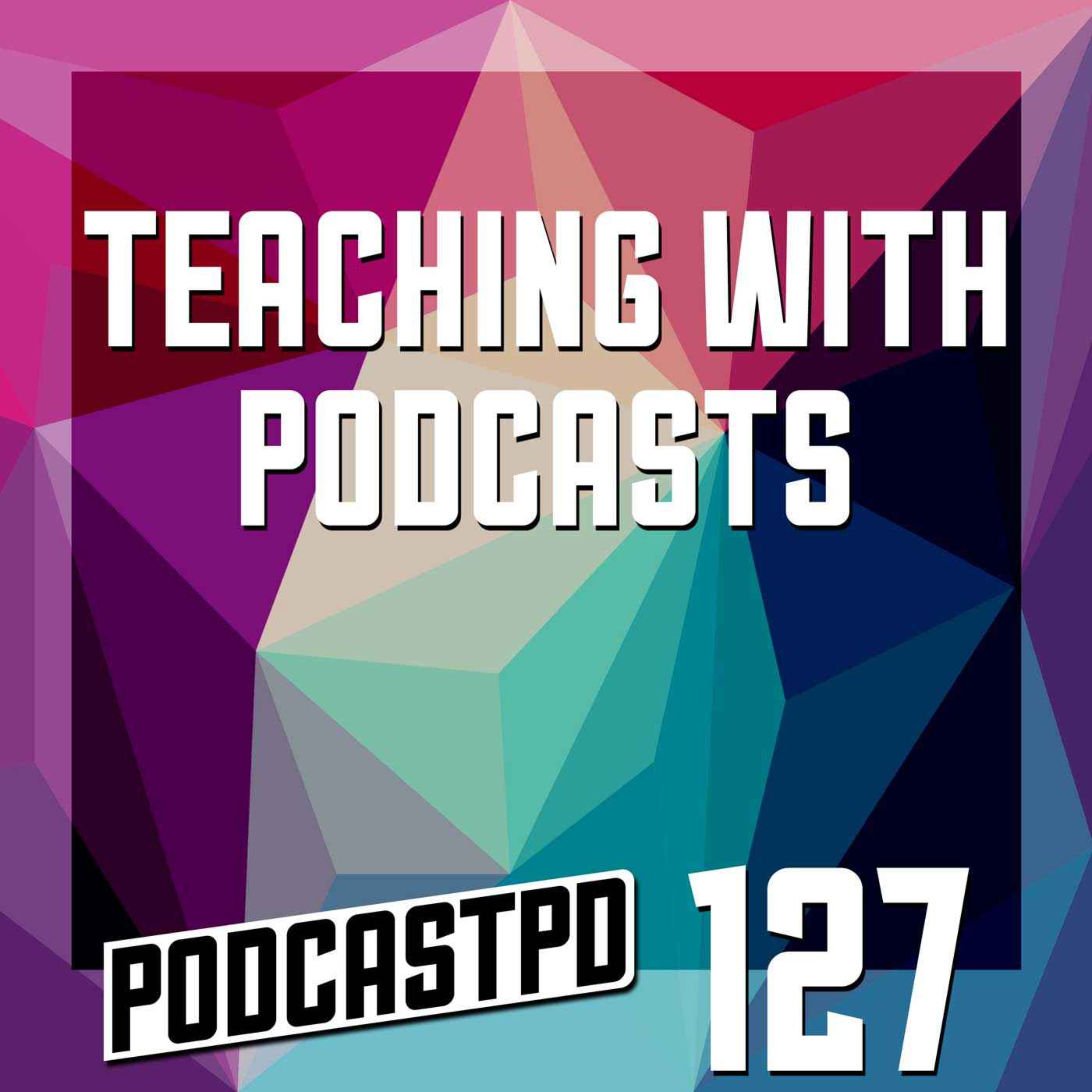 Teaching with Podcasts - PPD127