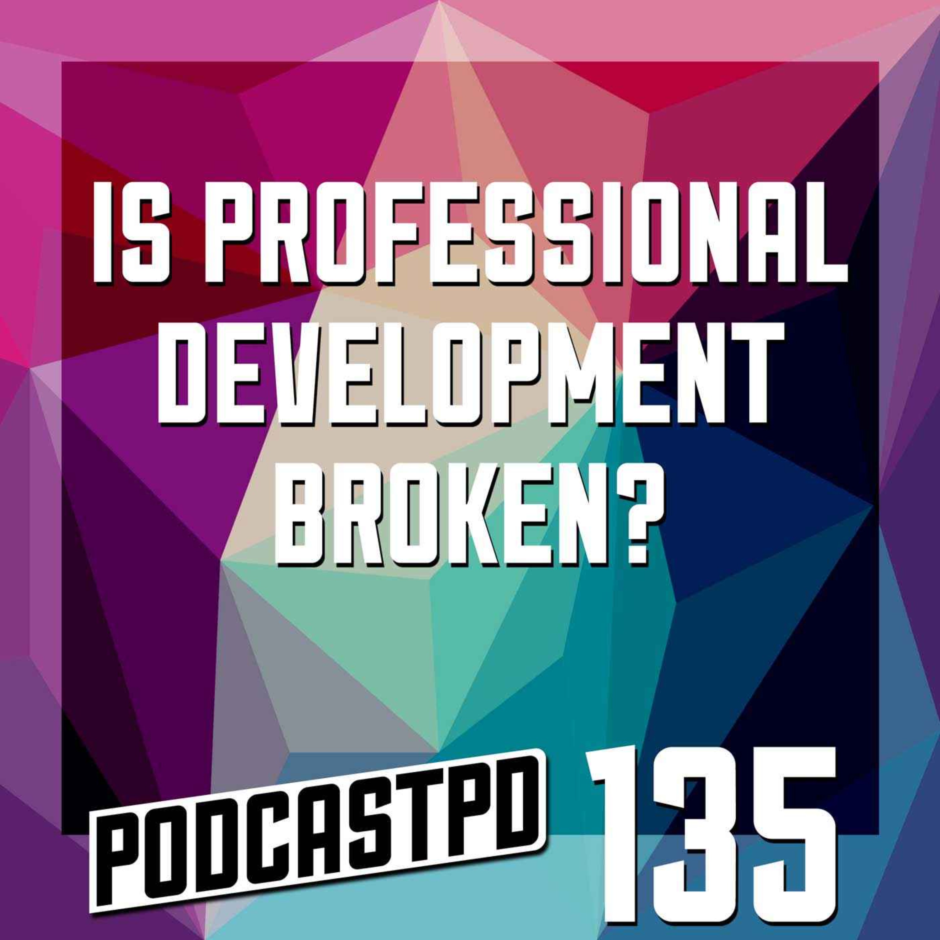 Is Professional Development Broken? - PPD135