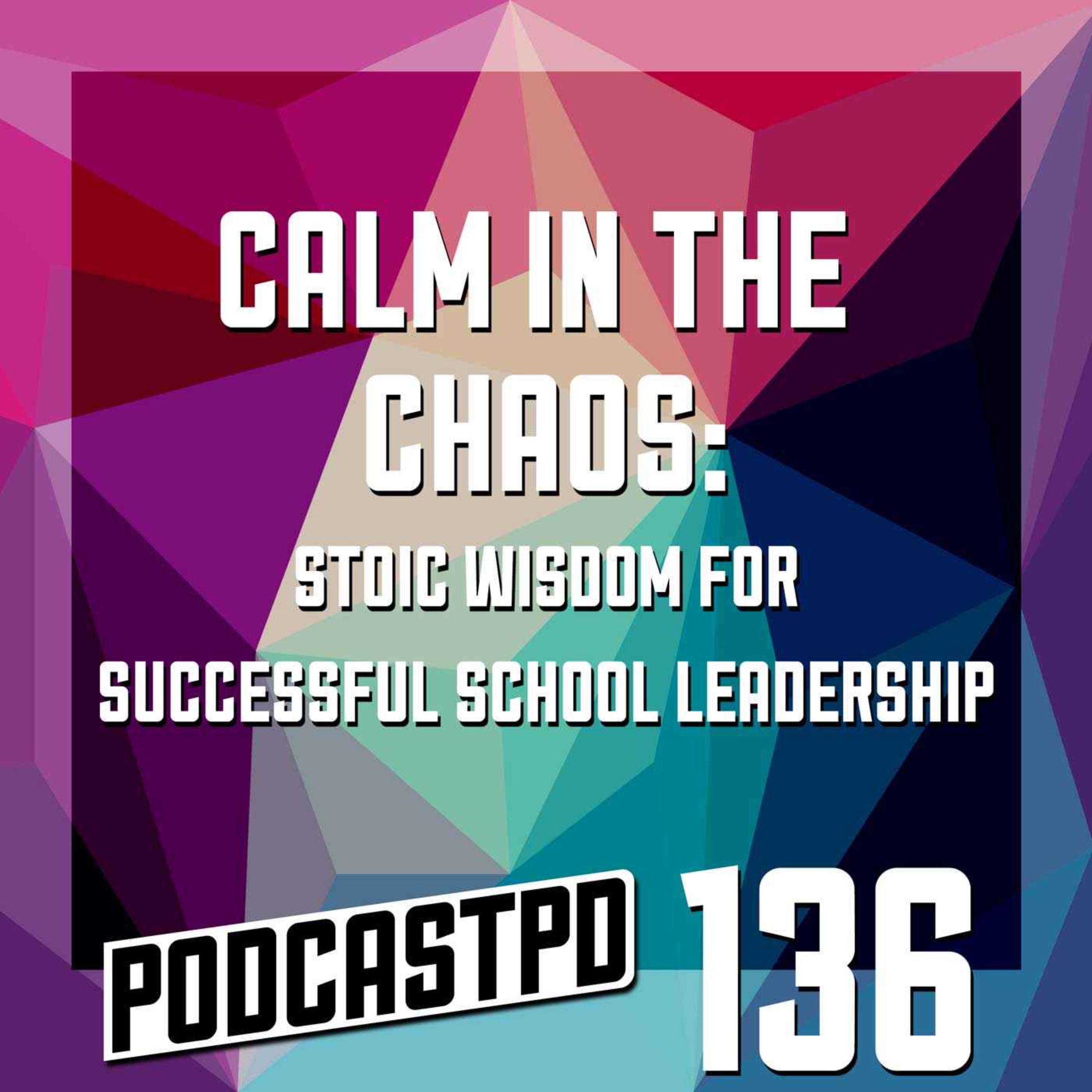 Calm in the Chaos: Stoic Wisdom for Successful School Leadership - PPD136