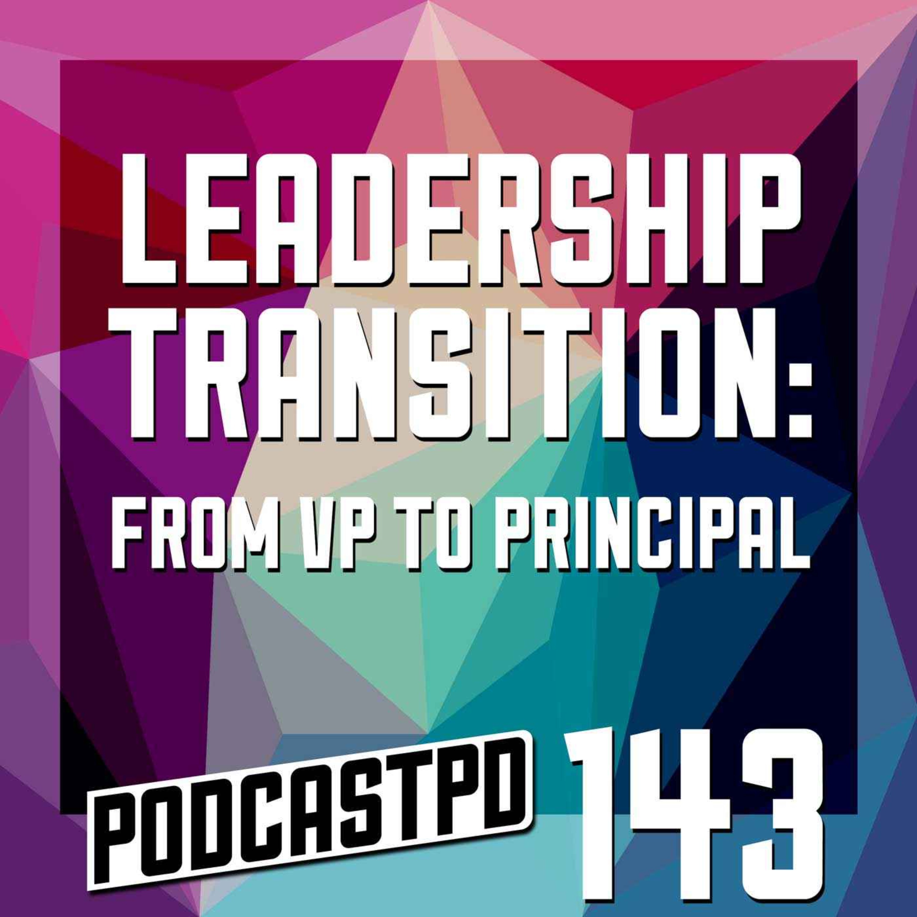 Leadership Transition: From VP to Principal - PPD143