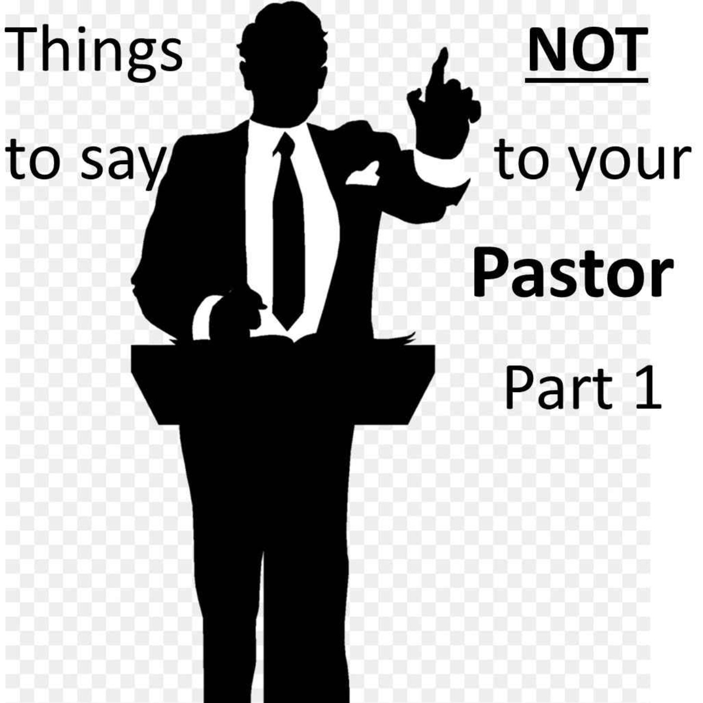 208-things-not-to-say-to-your-pastor-part-1-basic-bible-podcast