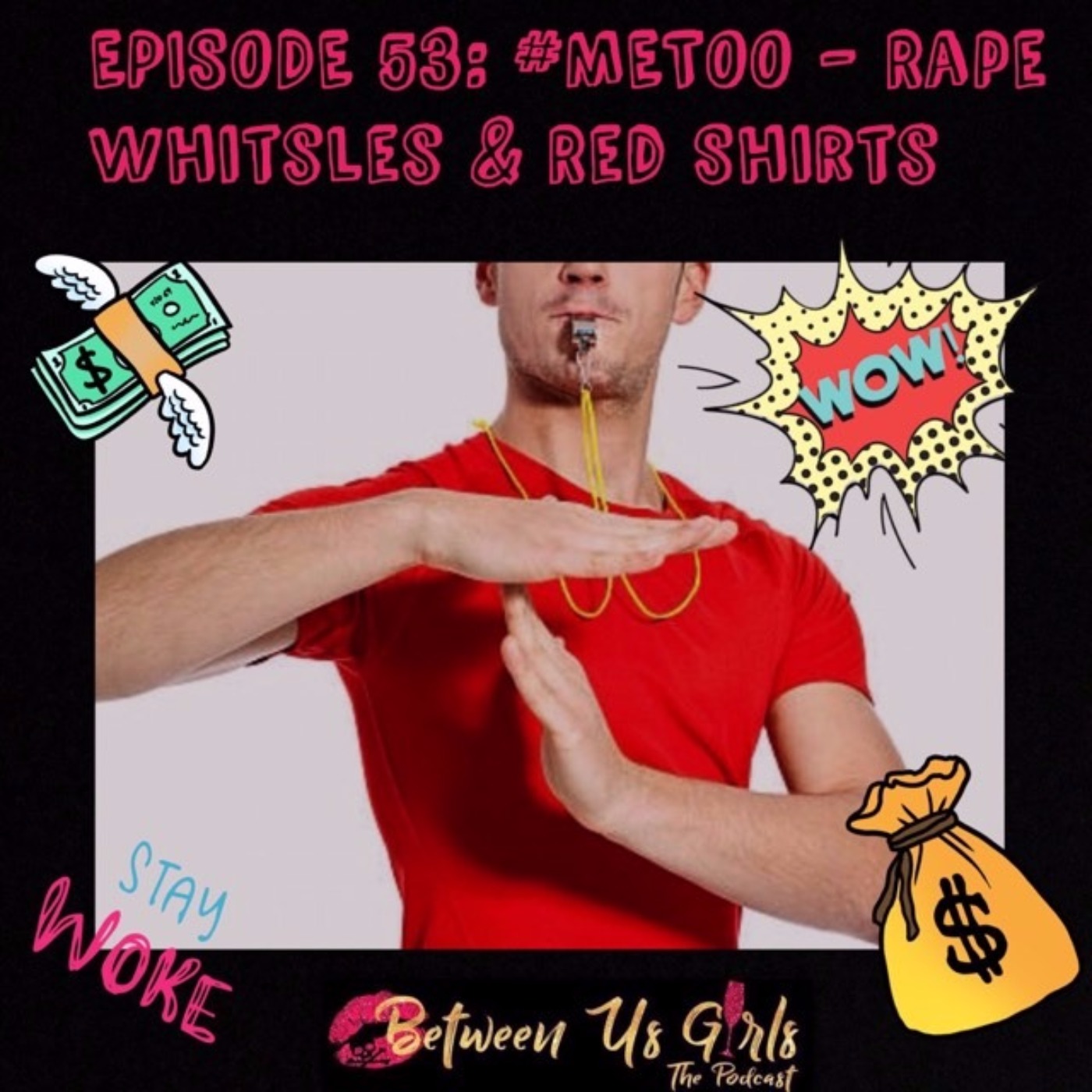 Episode 53 - #MeToo: Rape Whistles and Red Shirts