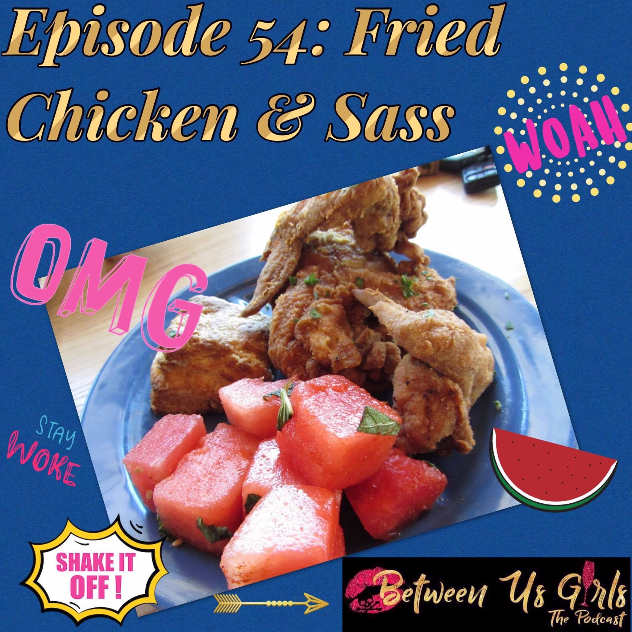 Episode 54 - Fried Chicken and Sass