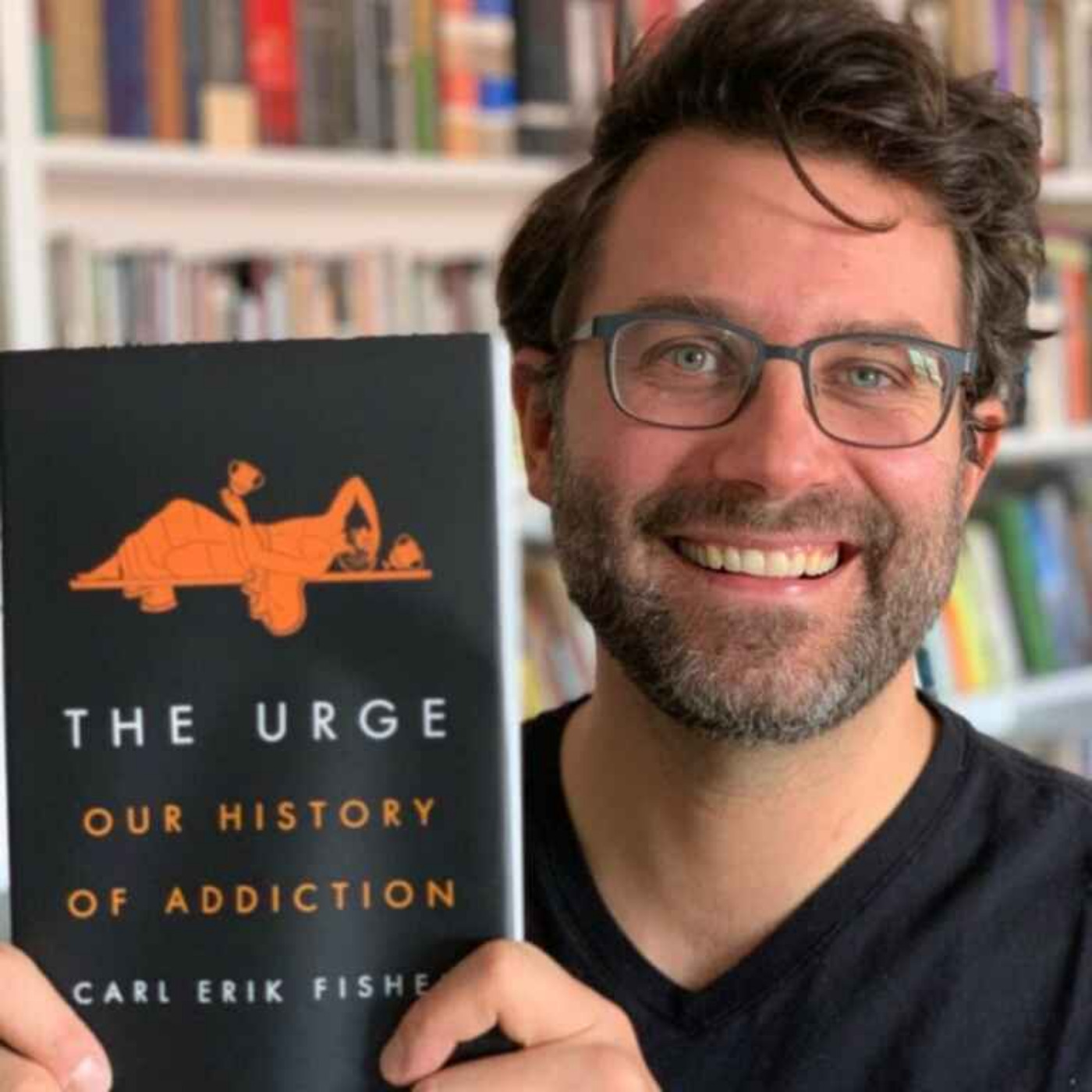 652: Carl Erik Fisher: The Urge: Our History of Addiction