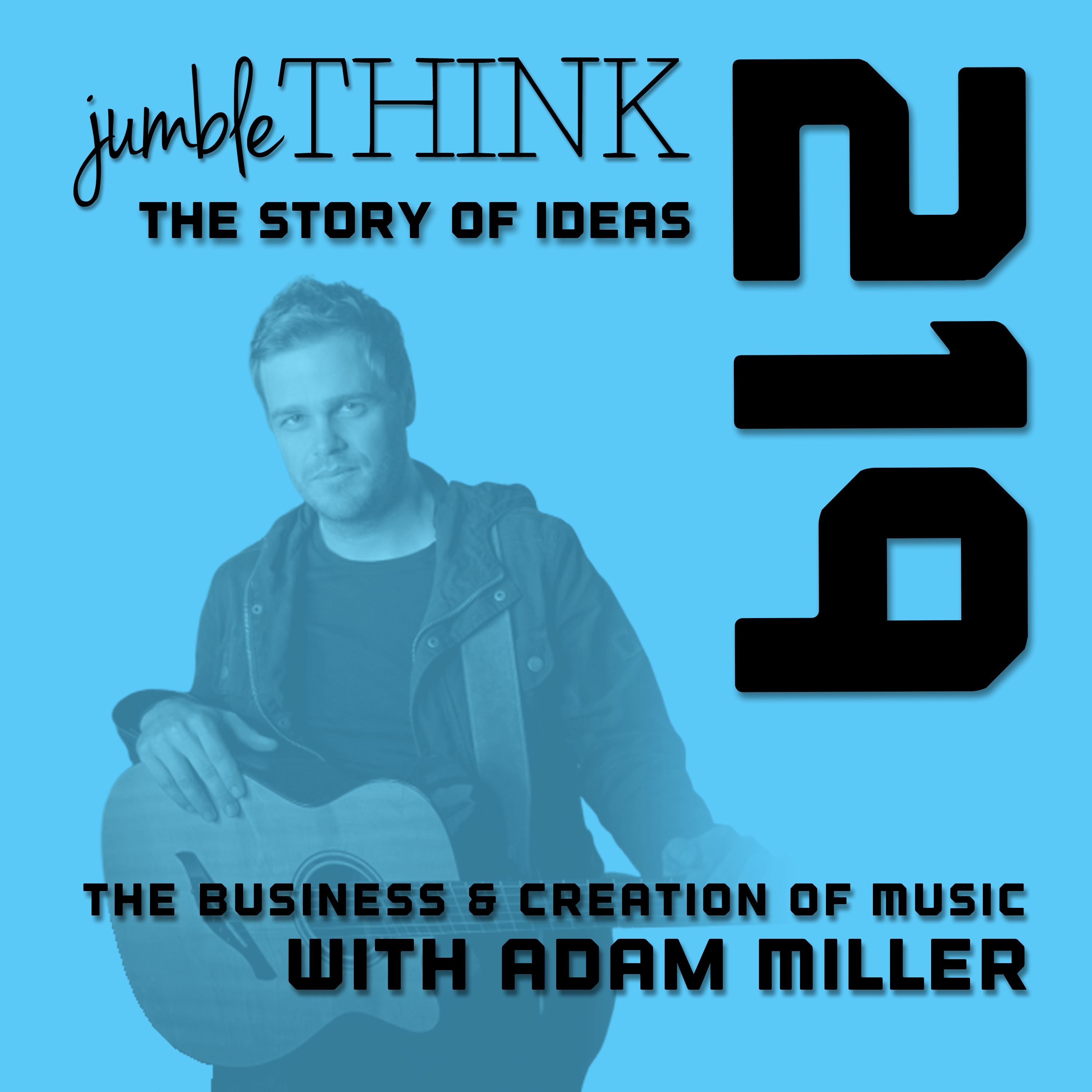 The Business and Creation of Music with Adam Miller The Business and Creation of Music with Adam Miller