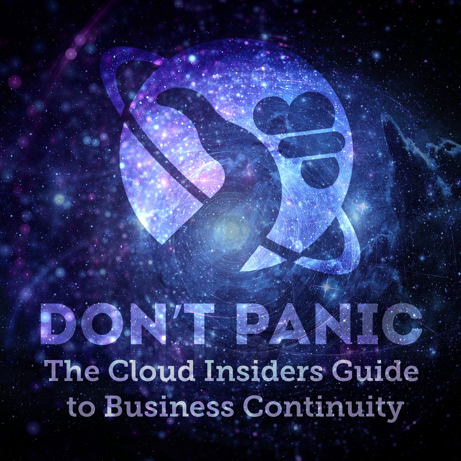 Don't Panic! - The Cloud Insiders Guide to Business Continuity