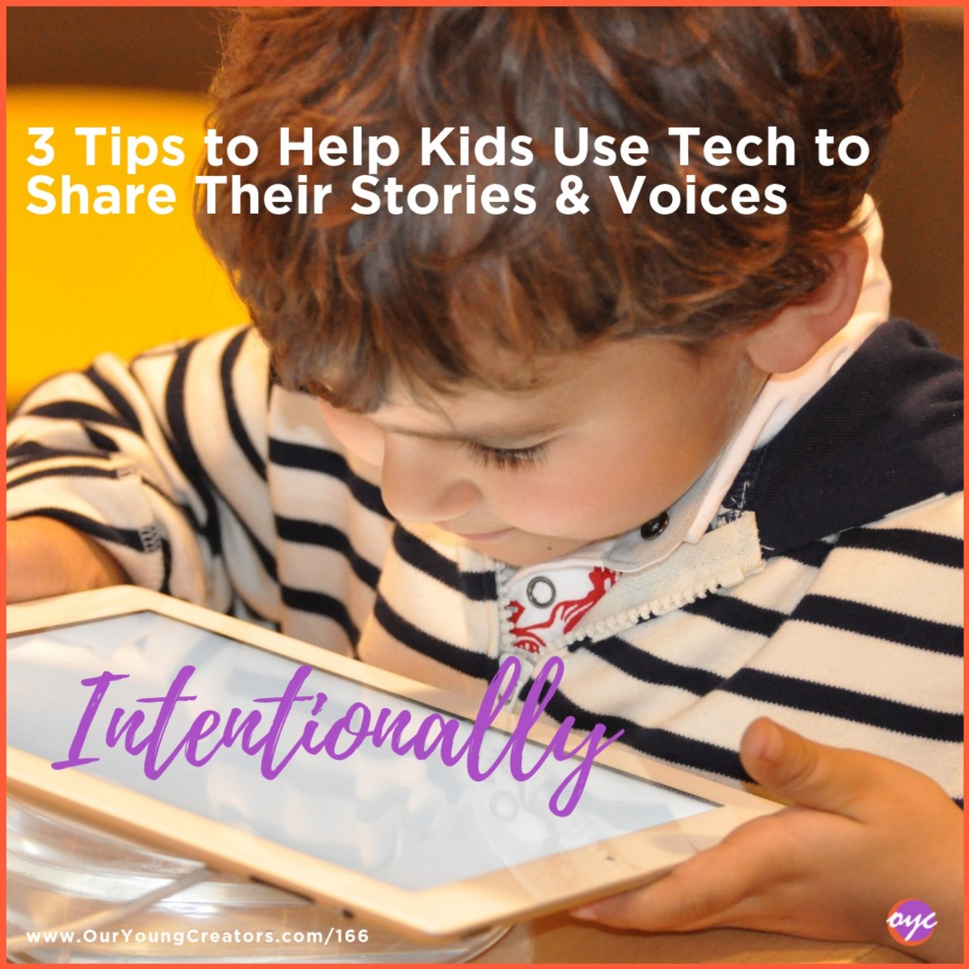 166 - 3 Tips to Help Kids Use Tech to Share Their Stories & Voices Intentionally episode artwork