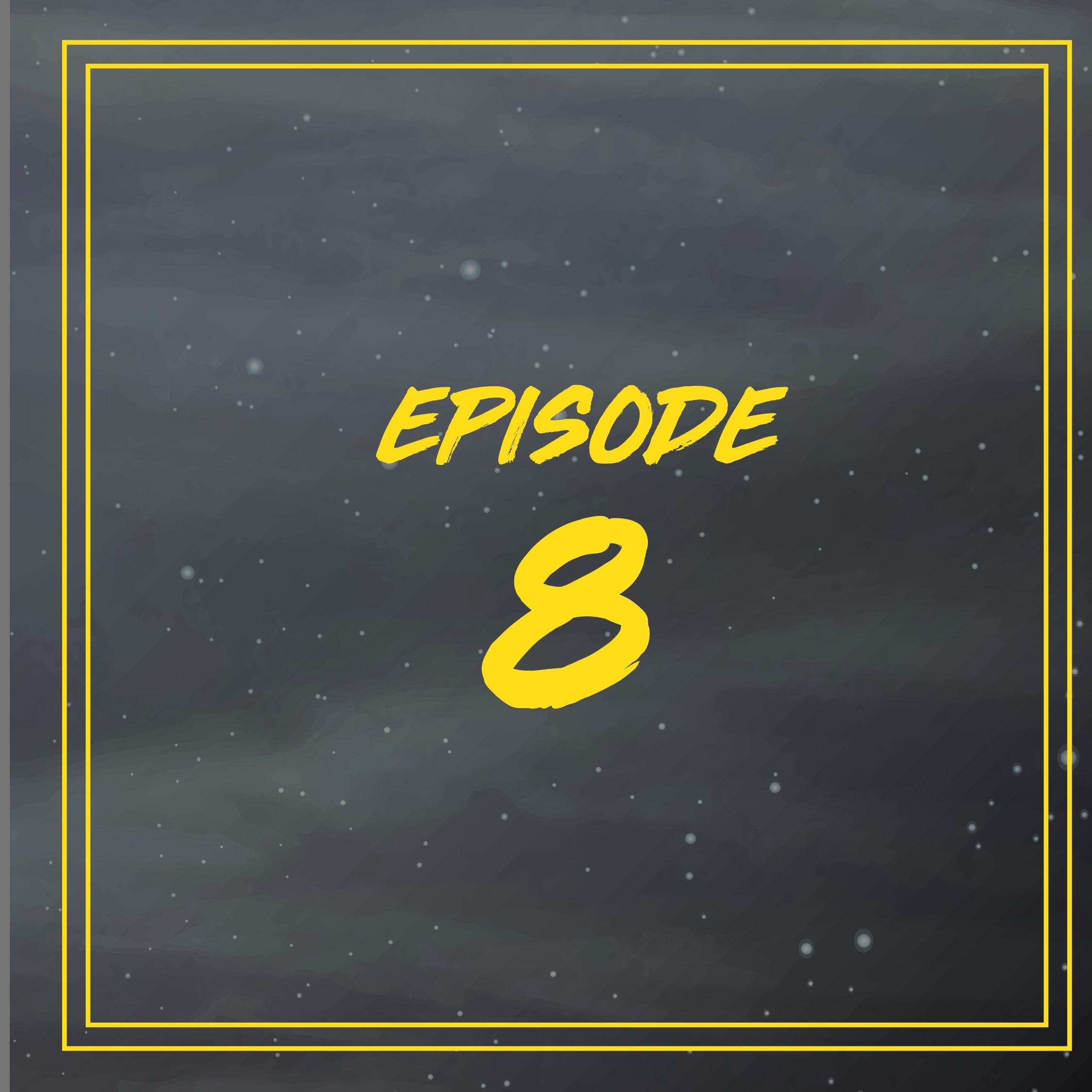 Episode Eight - In real life, you can't force love