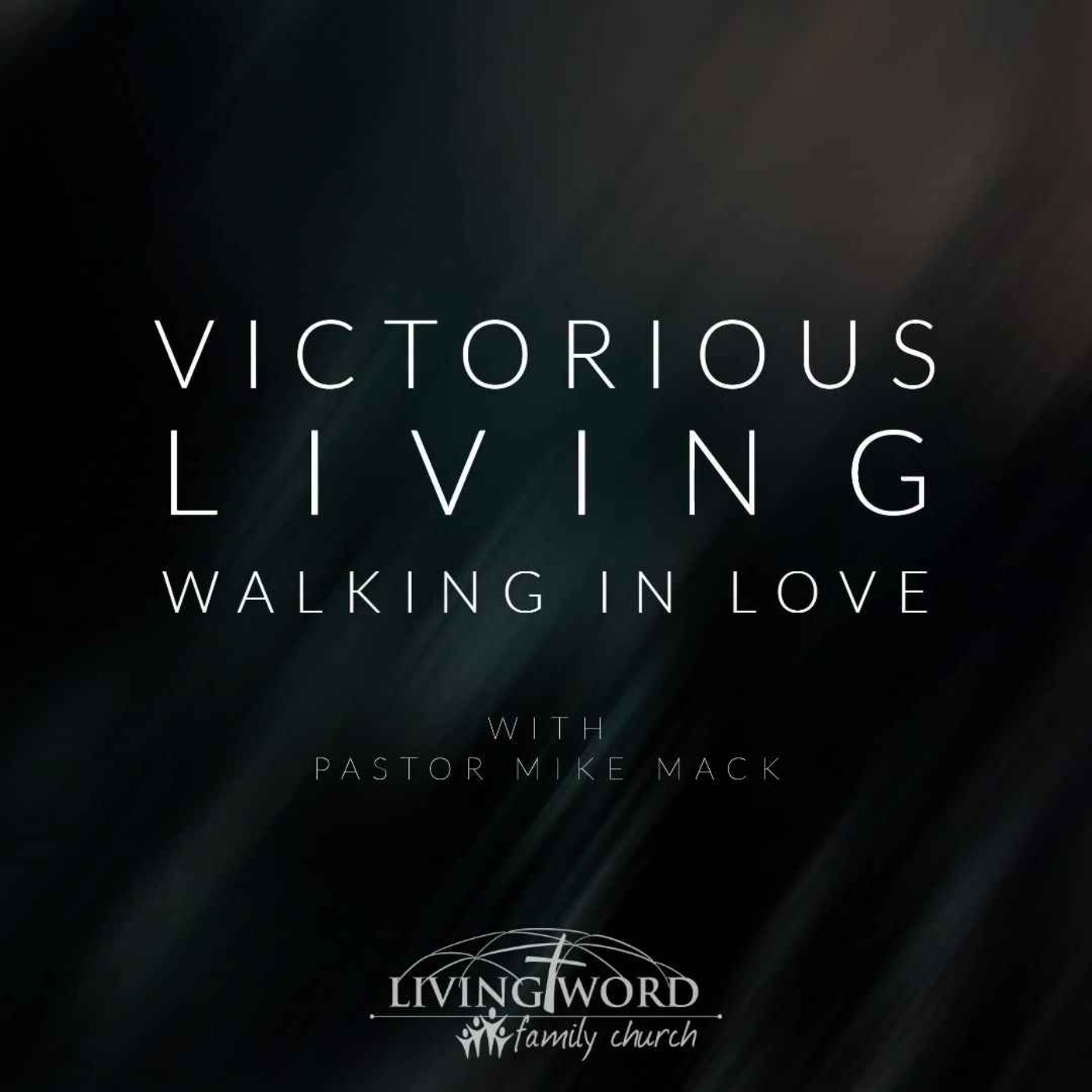 May 4th 2022 Victorious Living Walking in Love episode artwork