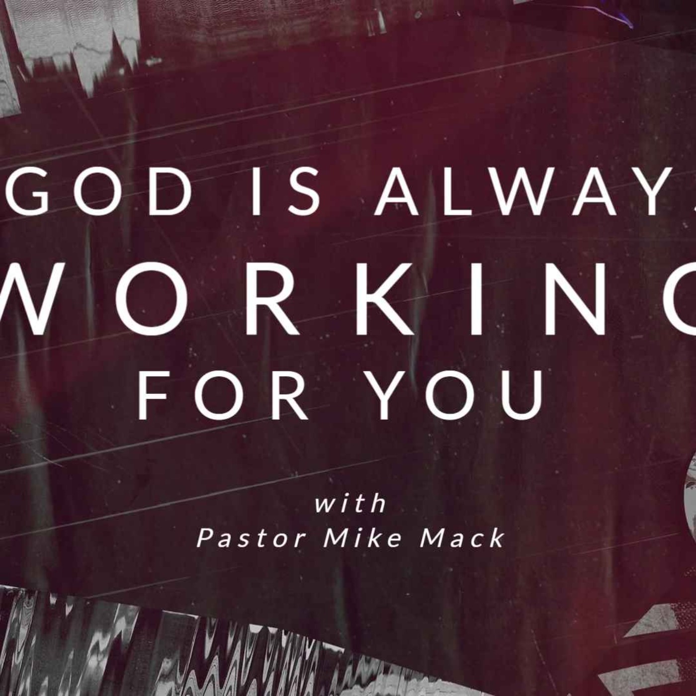 Wed April 12th 2023 God is Always Working For You episode artwork