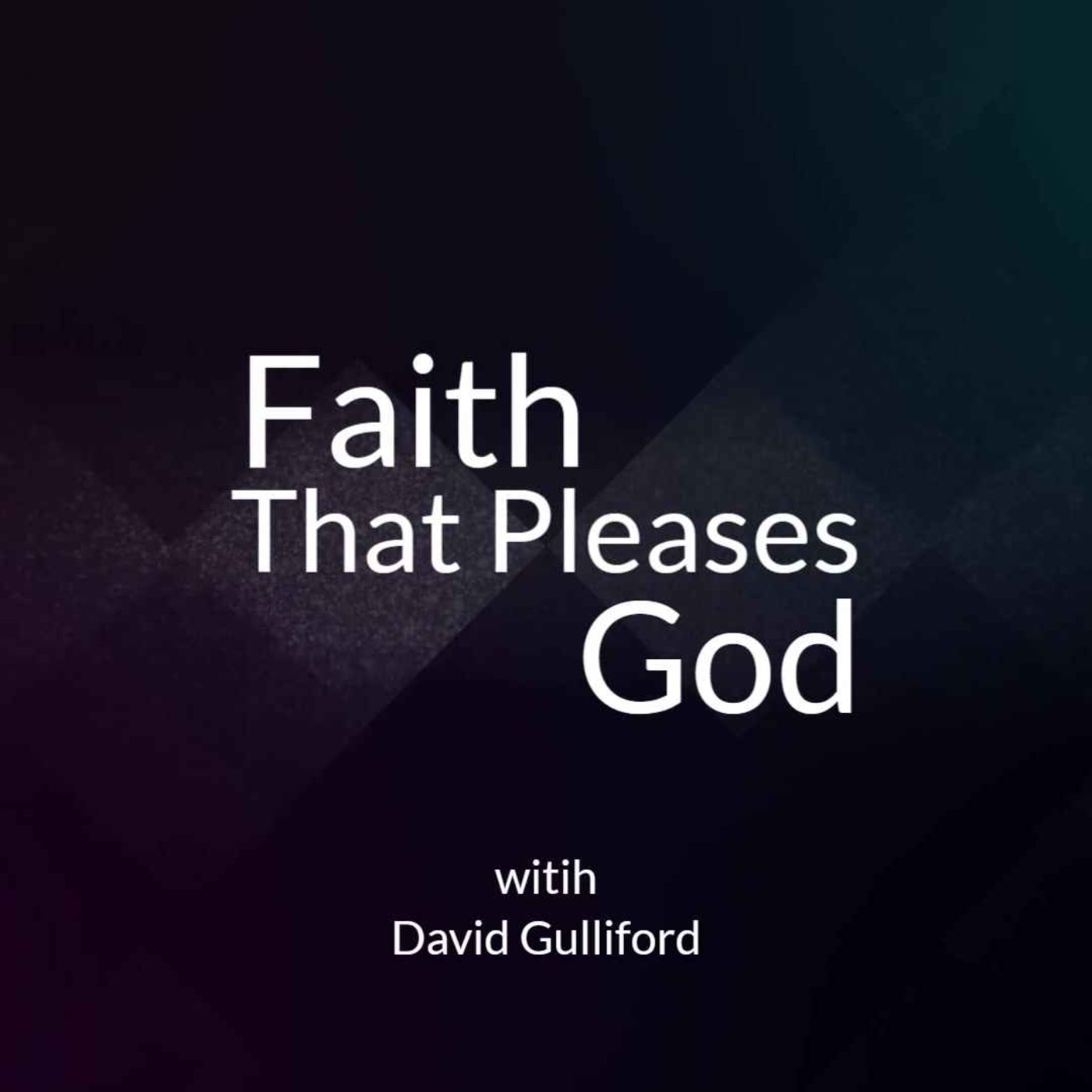 Faith That Pleases God episode artwork
