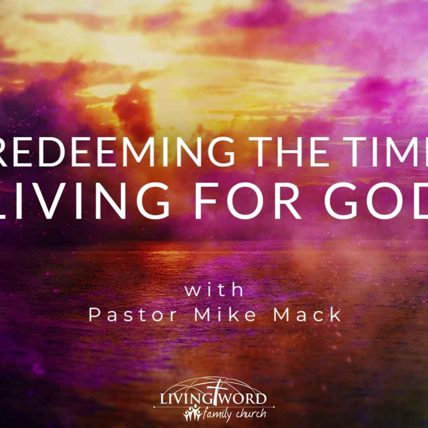 Redeeming the Time Living For God episode artwork