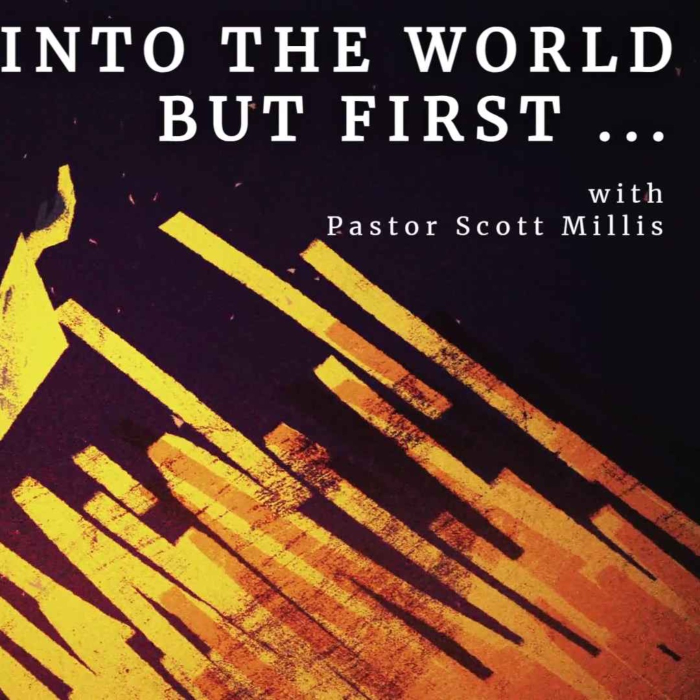 Go Into the World But First