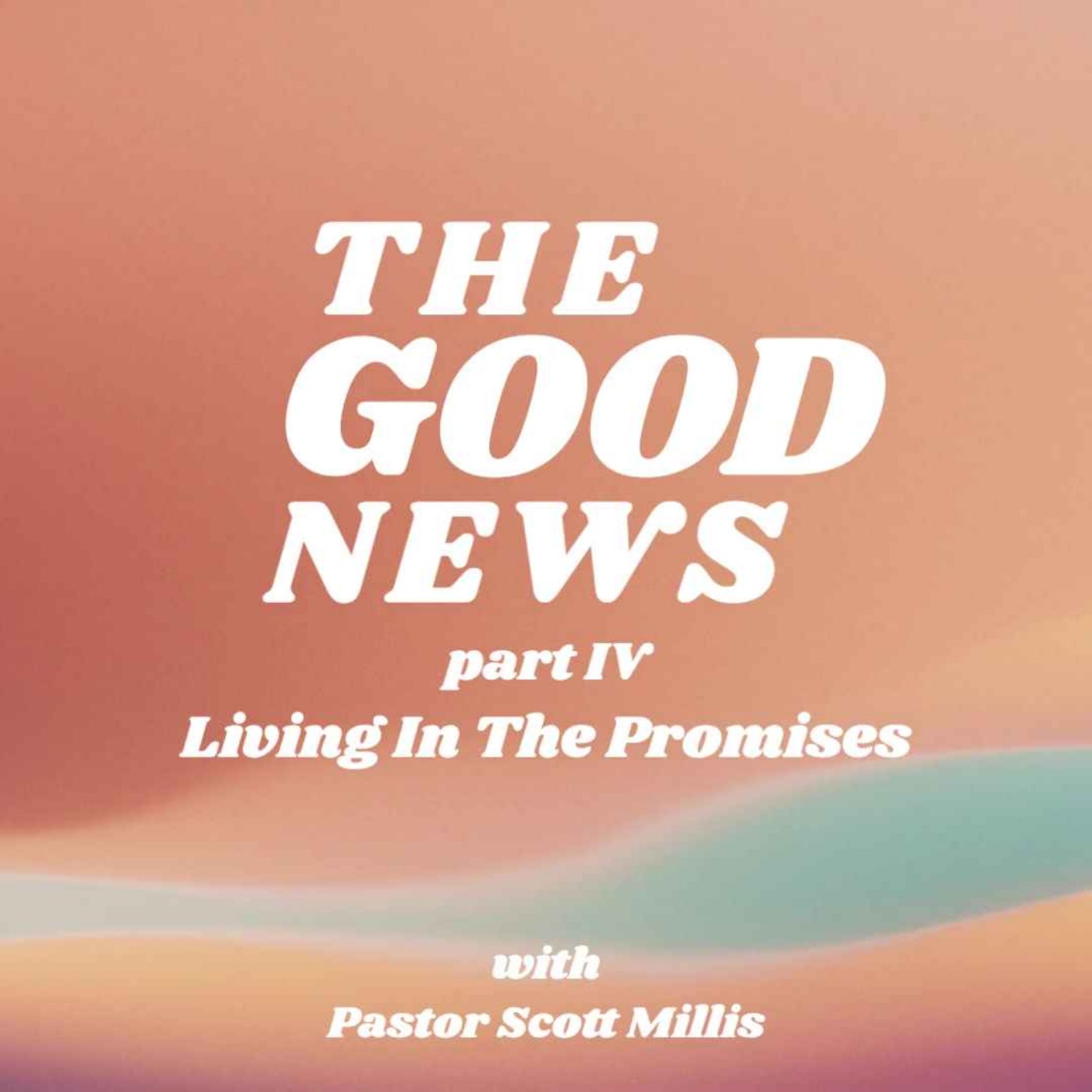 The Good News Part 4: Living in the Promises episode artwork