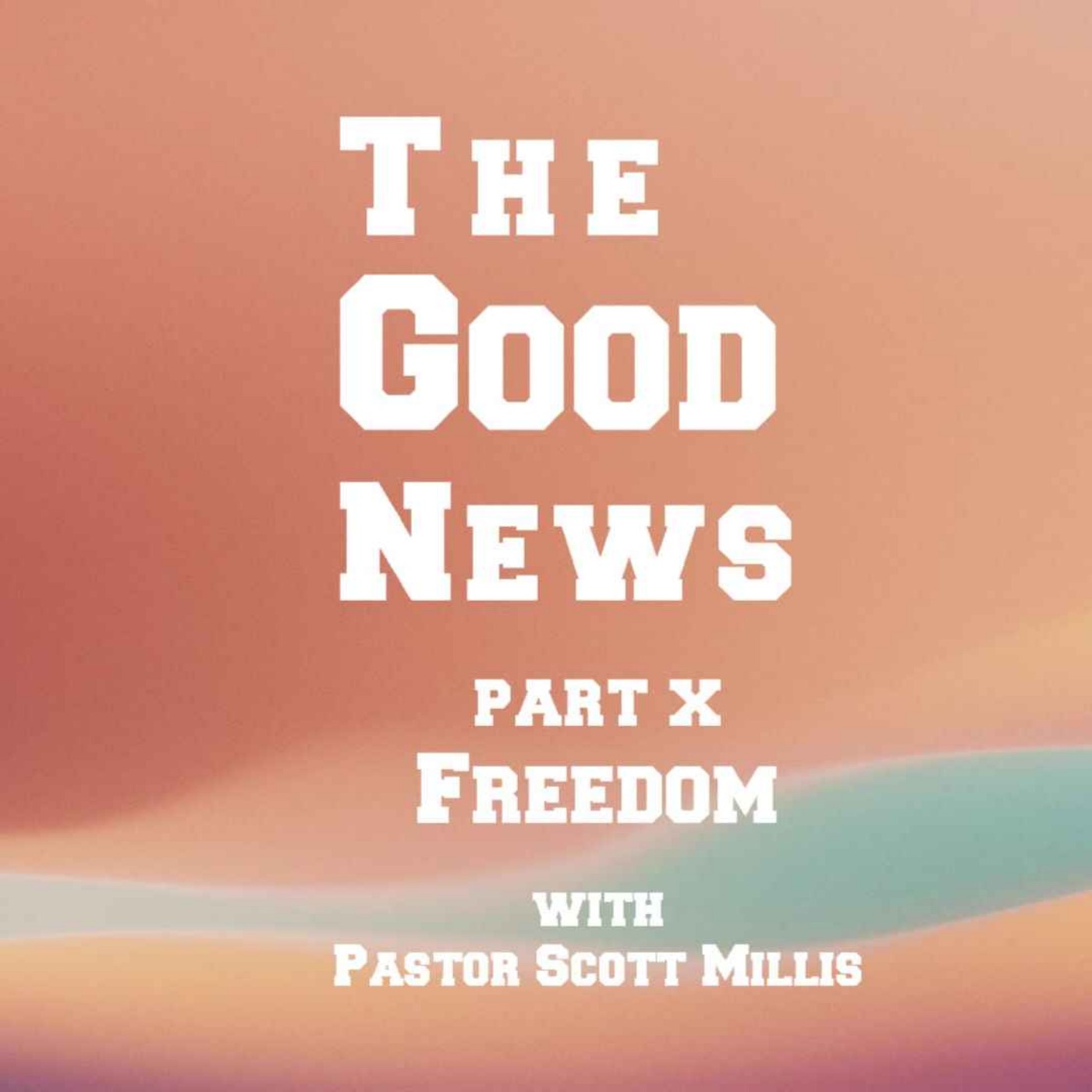 Good News part 10: Freedom
