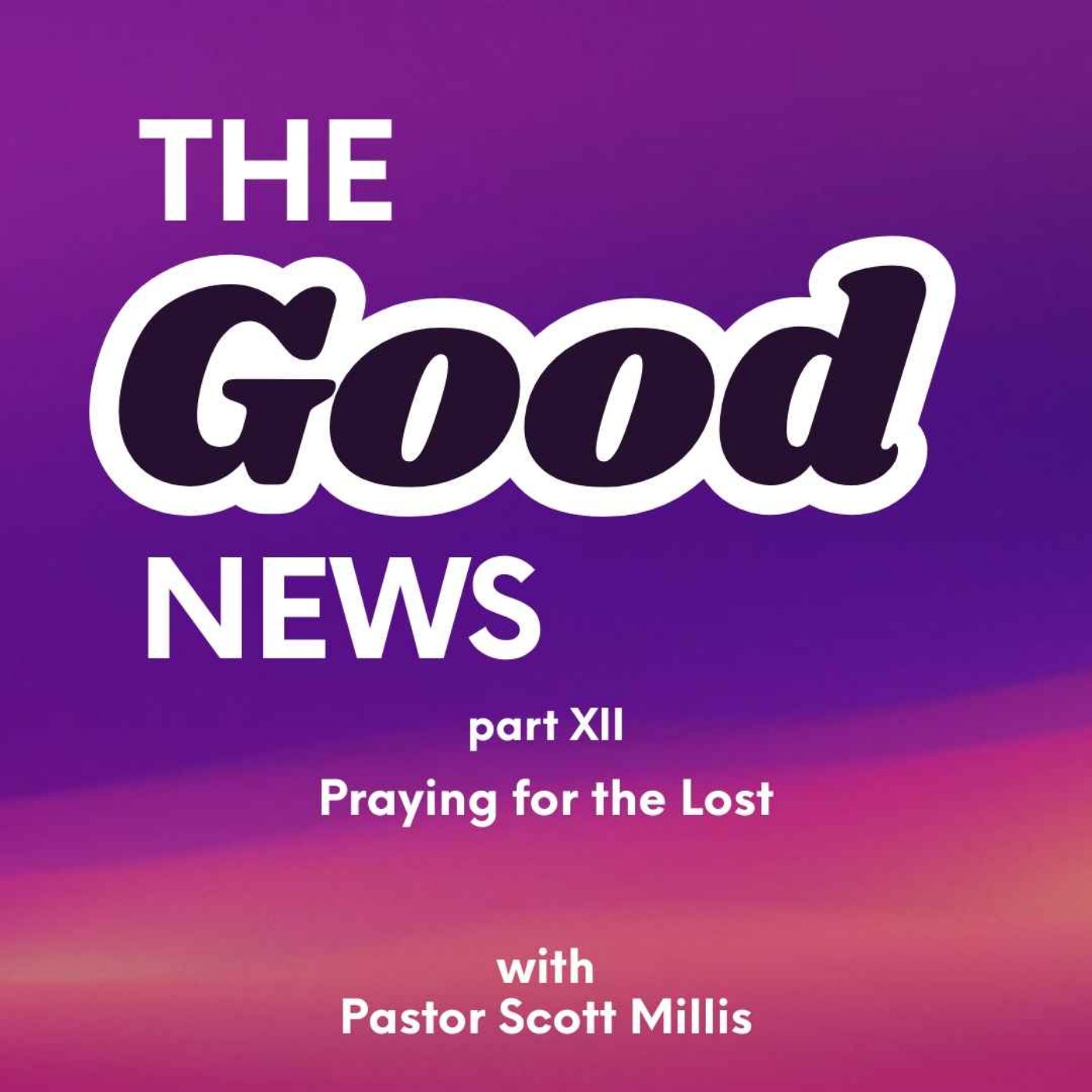 Good News part 12: Praying for the Lost episode artwork