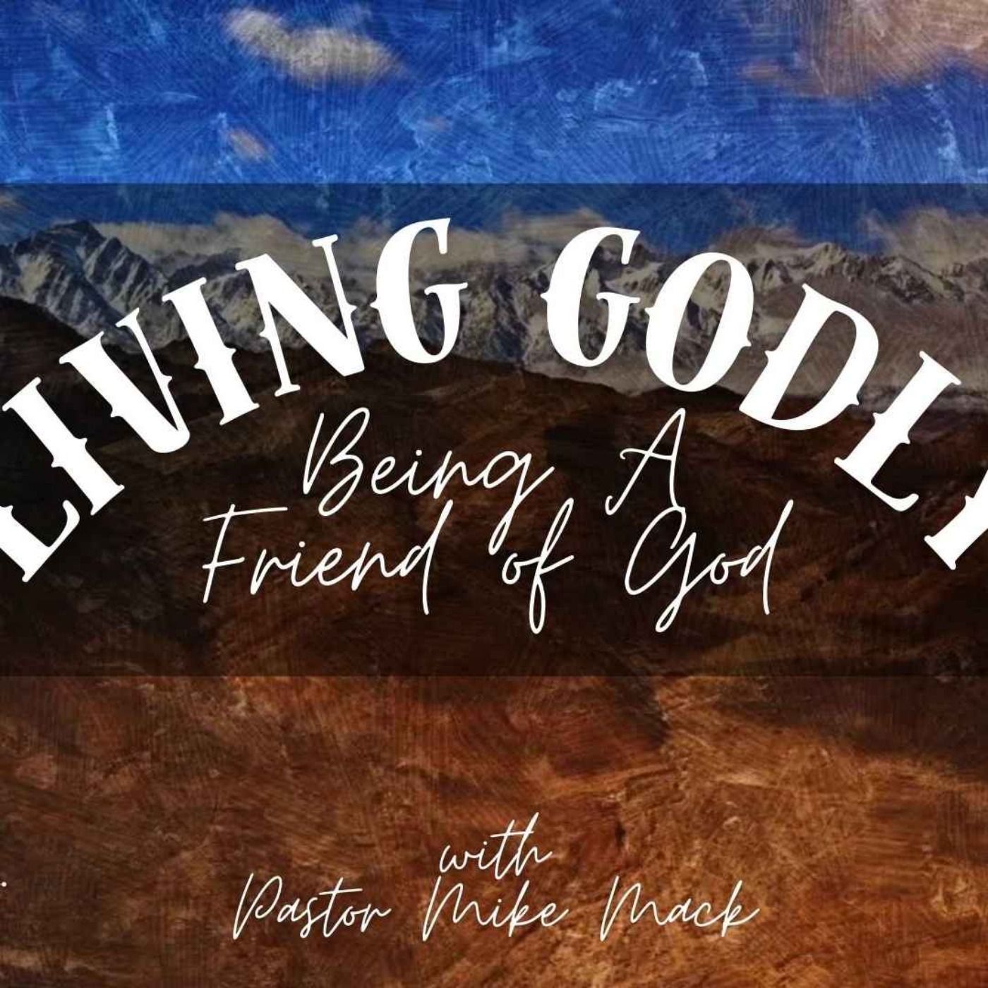 Living Godly - Being a Friend of God