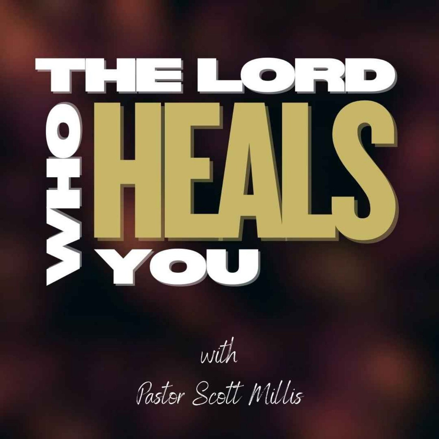The Lord Who Heals You The Lord Who Heals You