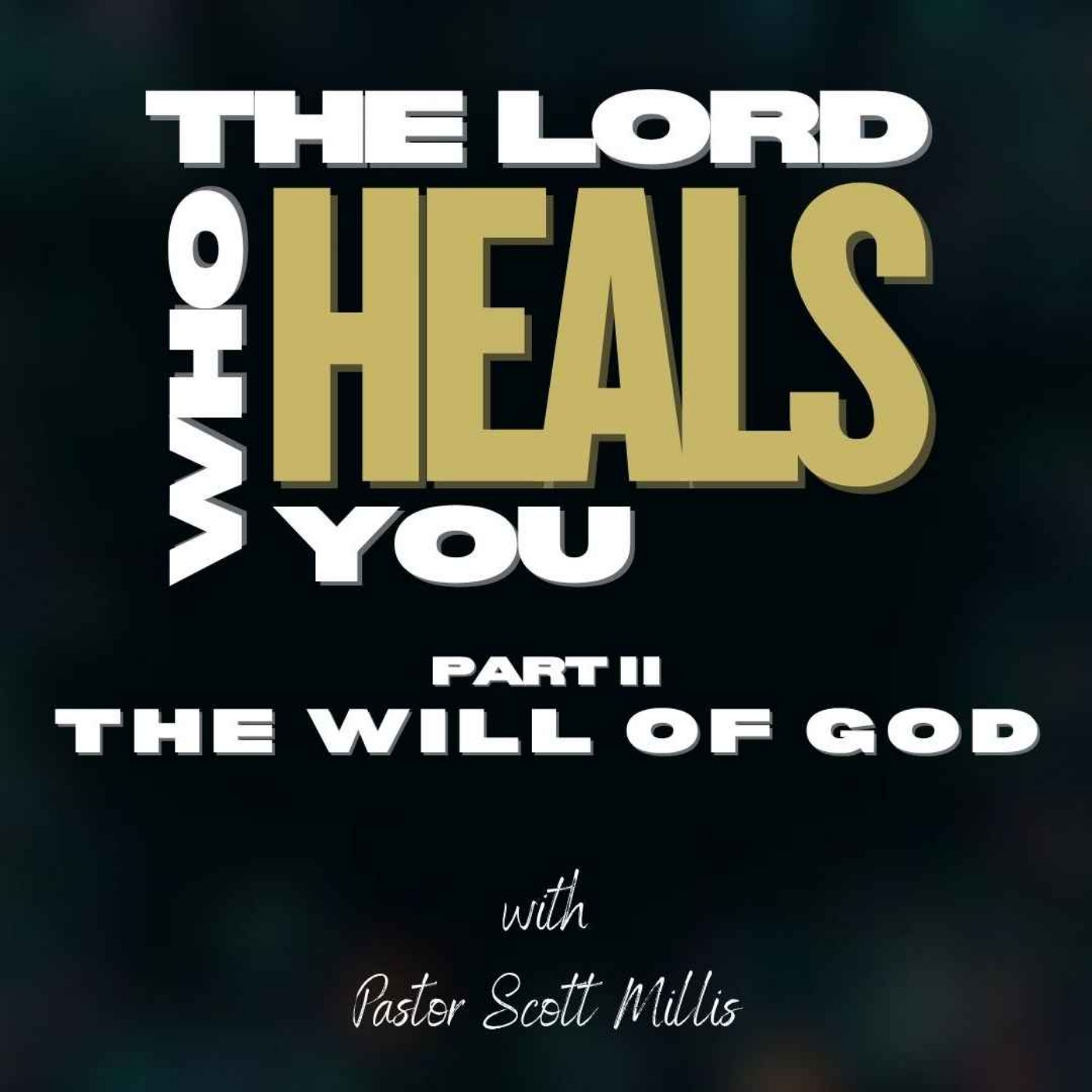 The Lord Who Heals You p2: The Will of God The Lord Who Heals You p2: The Will of God
