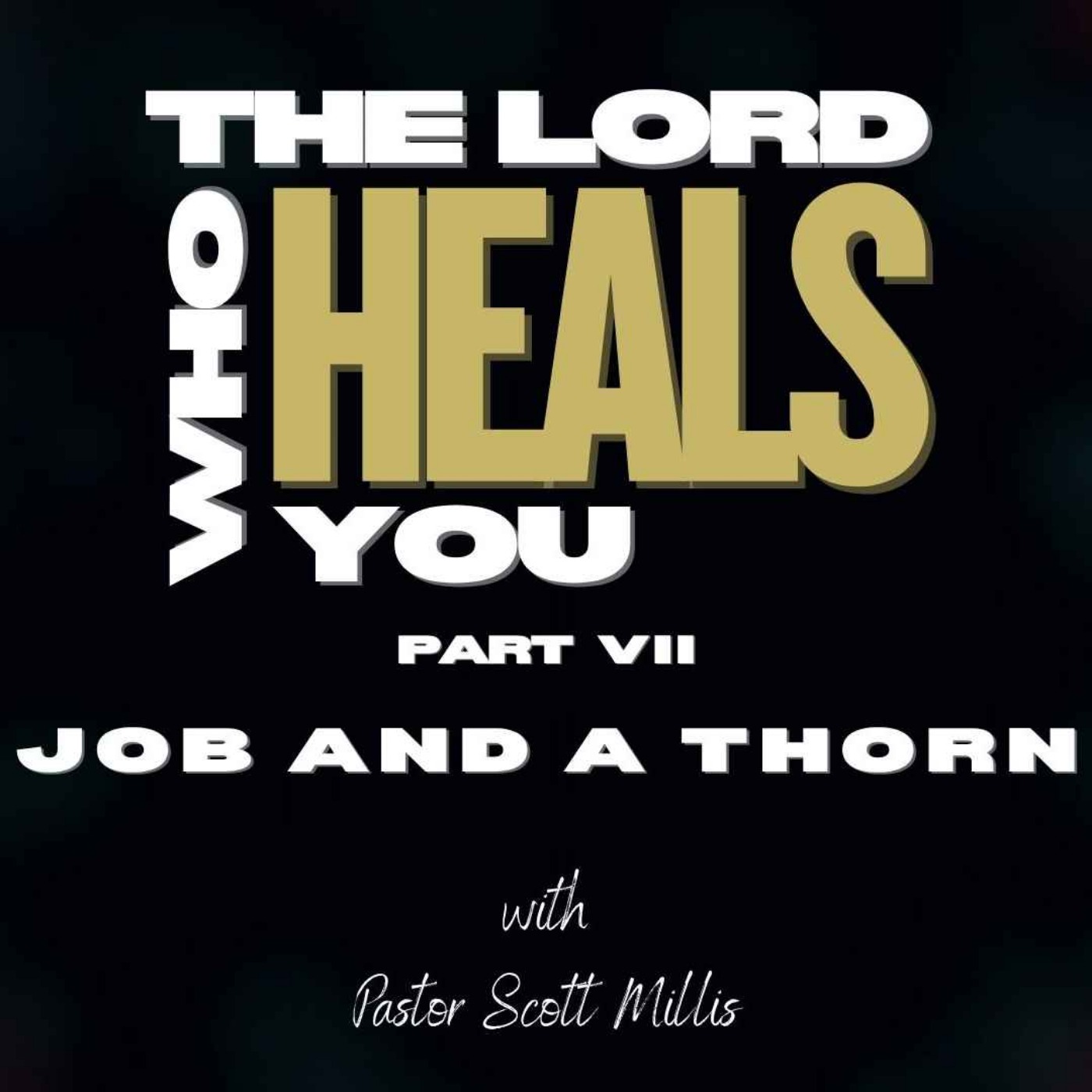The Lord Who Heals You part 7: Job and a Thorn The Lord Who Heals You part 7: Job and a Thorn