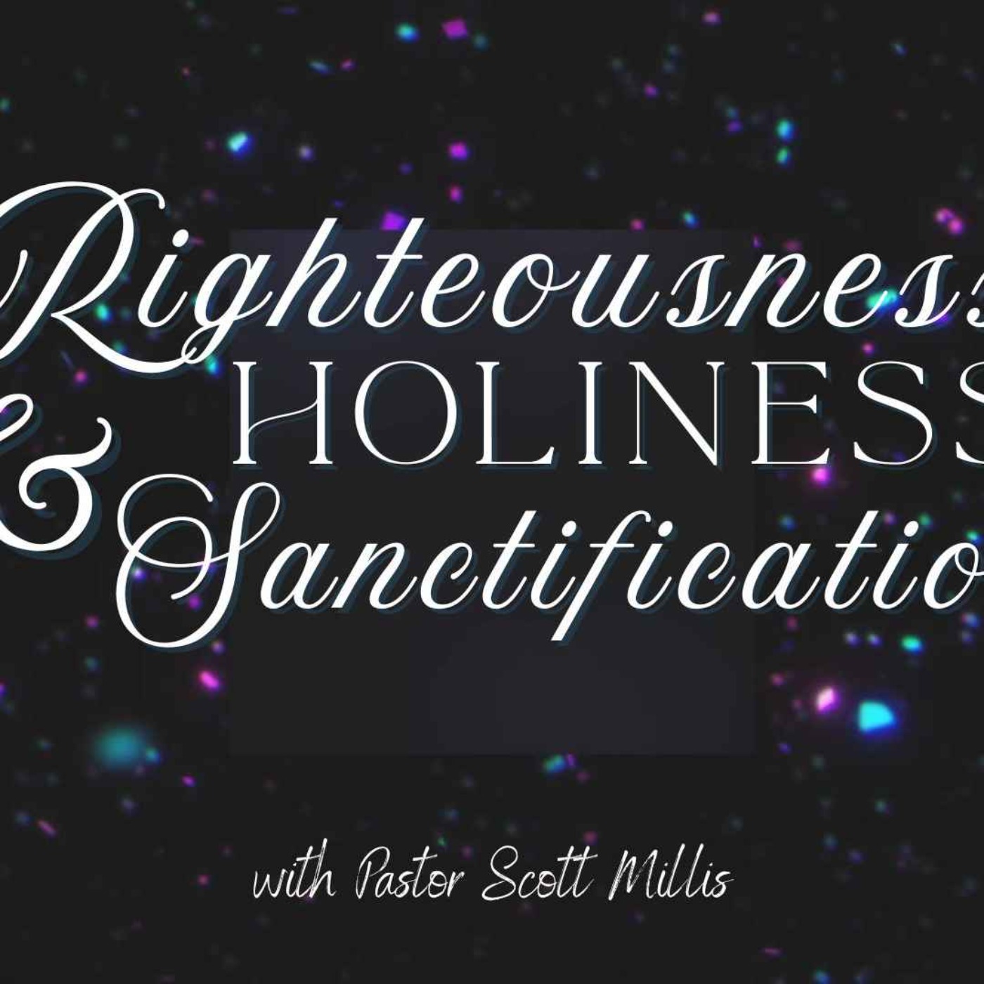 Righteousness, Holiness, and Sanctification episode artwork