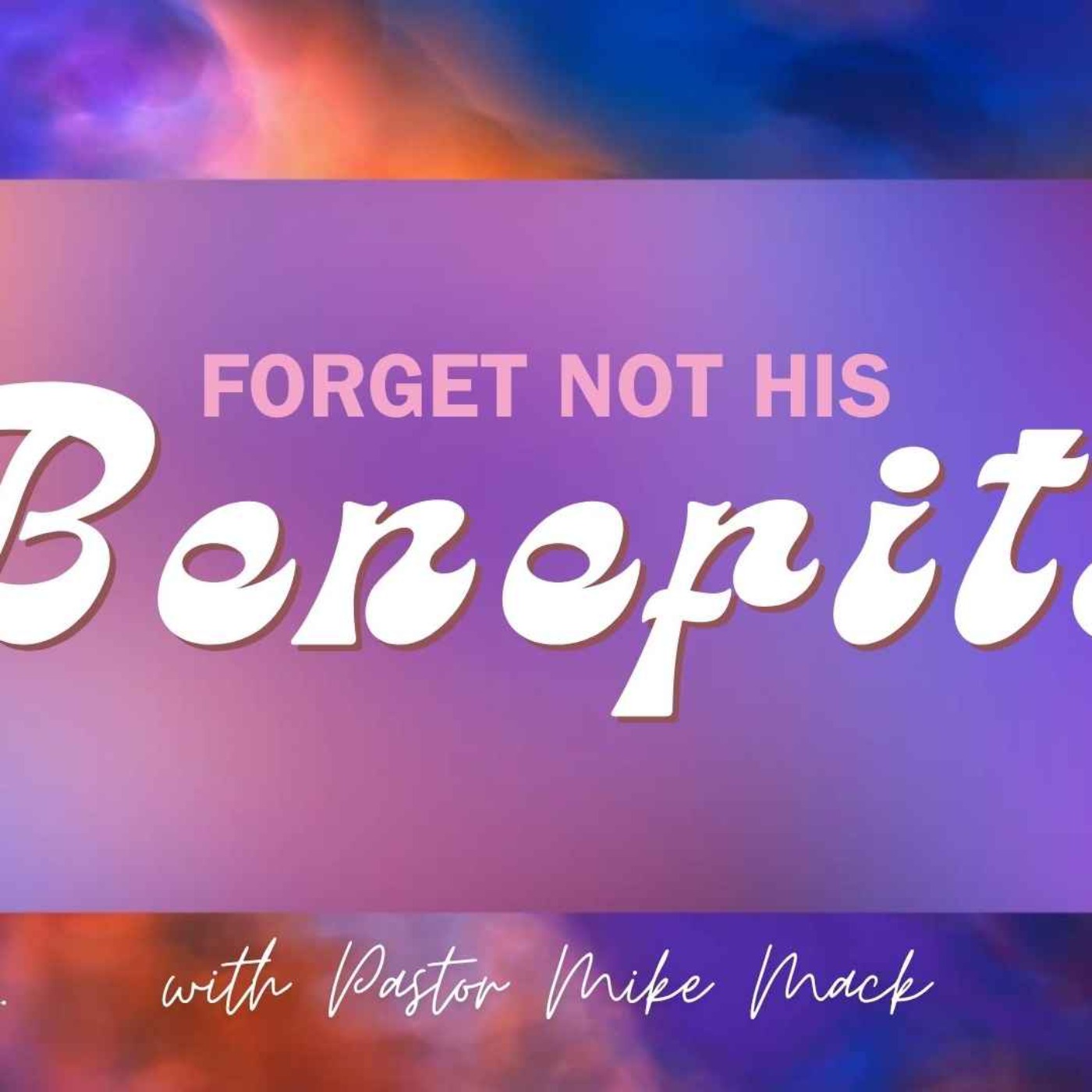 Forget Not His Benefits episode artwork