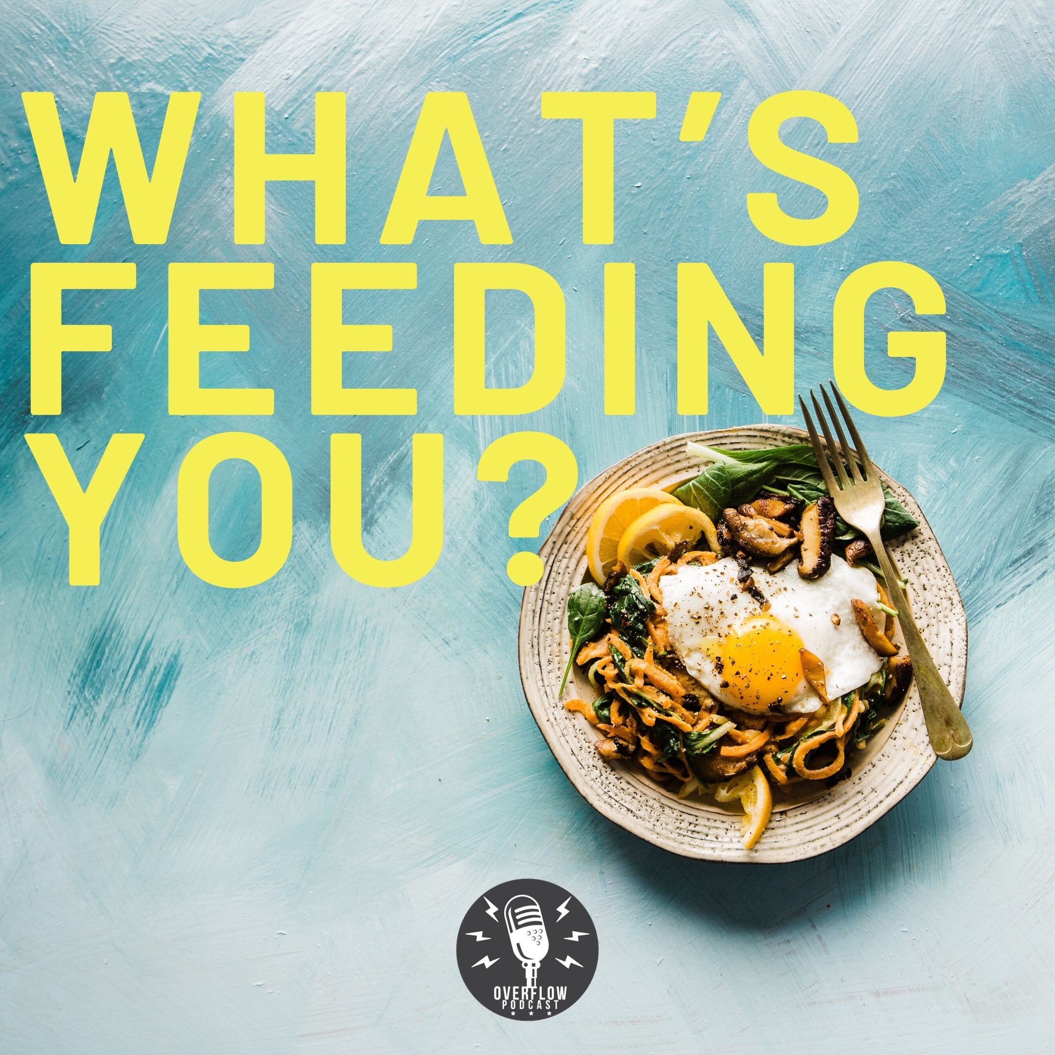 What's Feeding You?