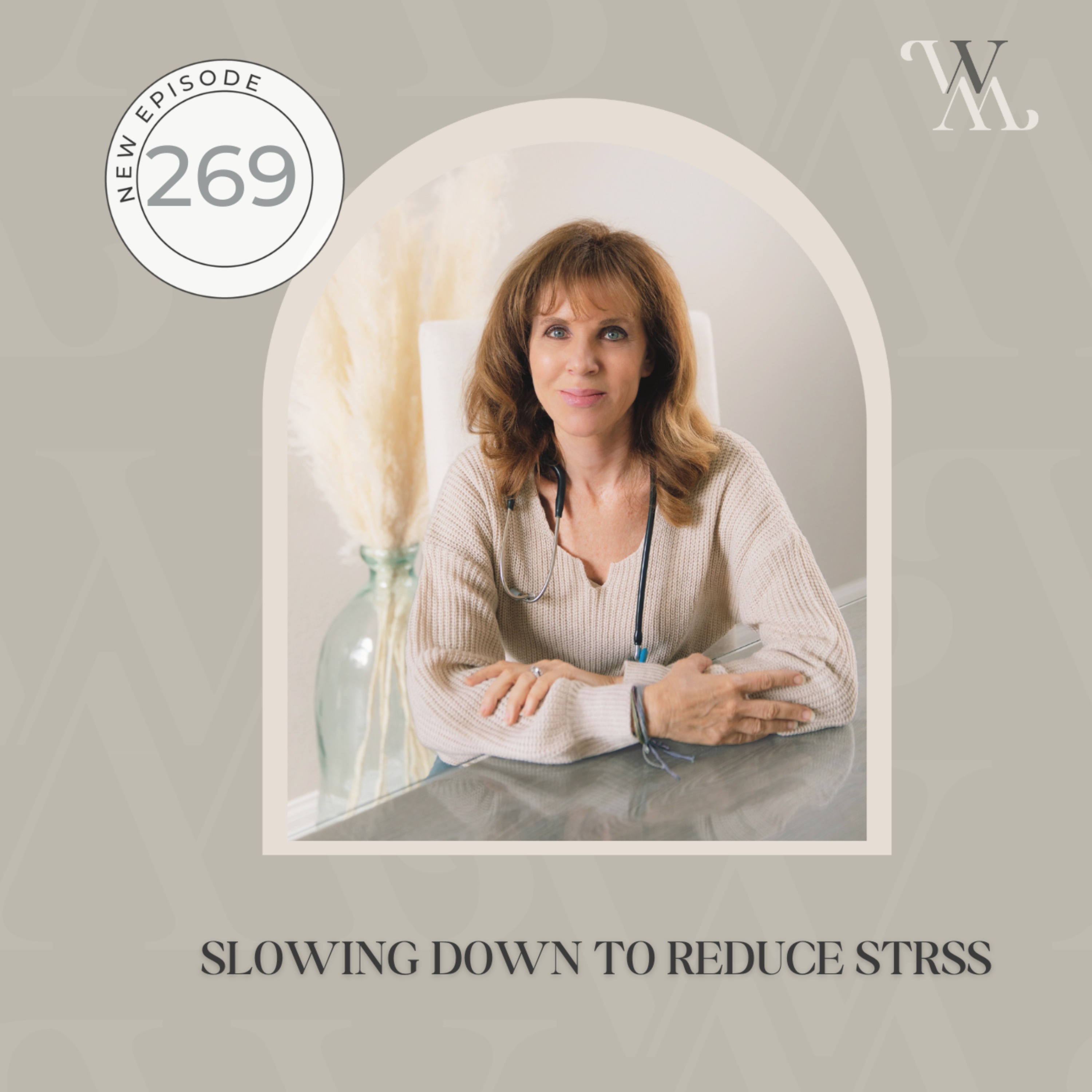 #269 Slowing Down To Reduce Stress​ 