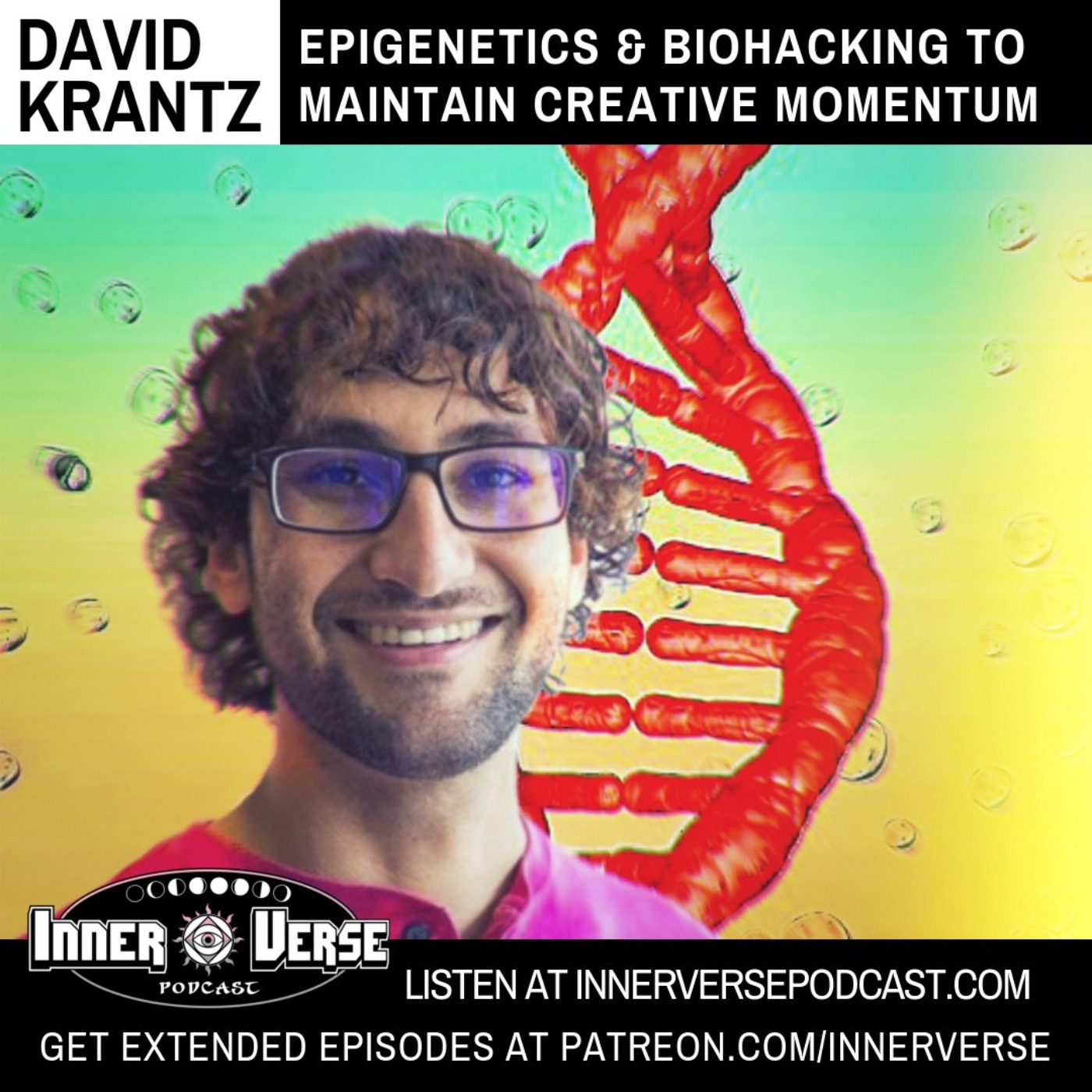 David Krantz | Epigenetics & Biohacking To Maintain Creative Momentum