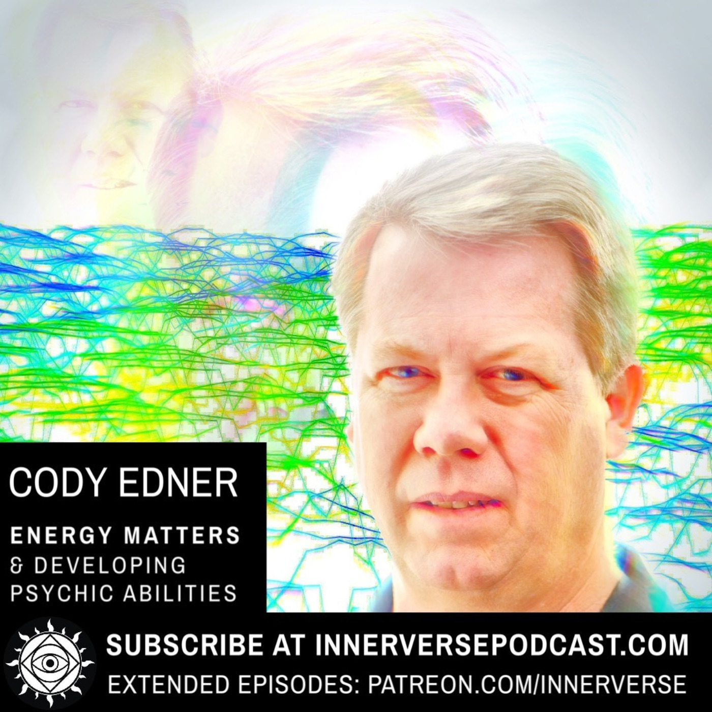 Cody Edner | Energy Matters & Developing Psychic Abilities