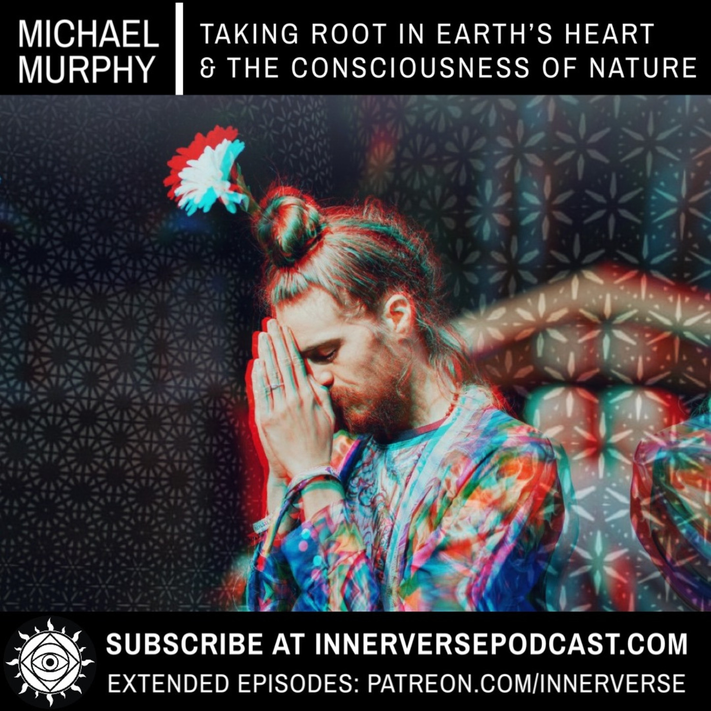 Michael Murphy | Taking Root In Earth's Heart & The Consciousness of Nature