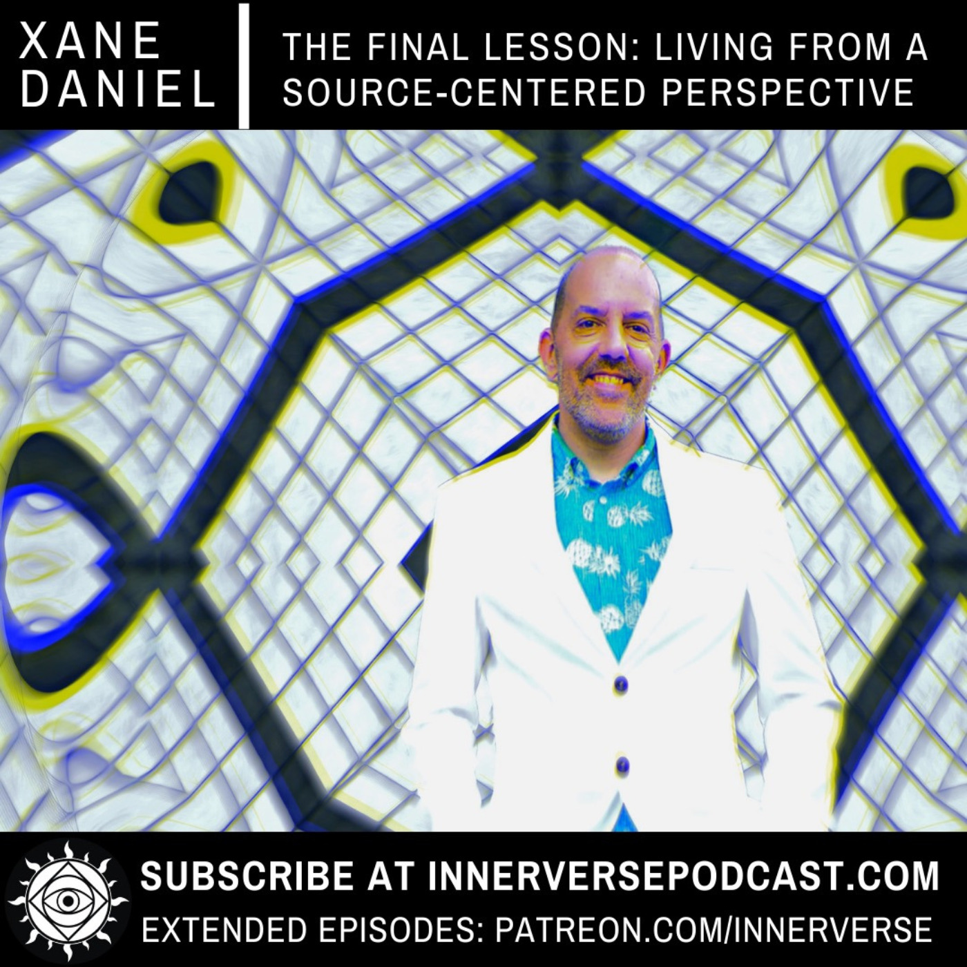 Xane Daniel | The Final Lesson: Living From A Source-Centered Perspective