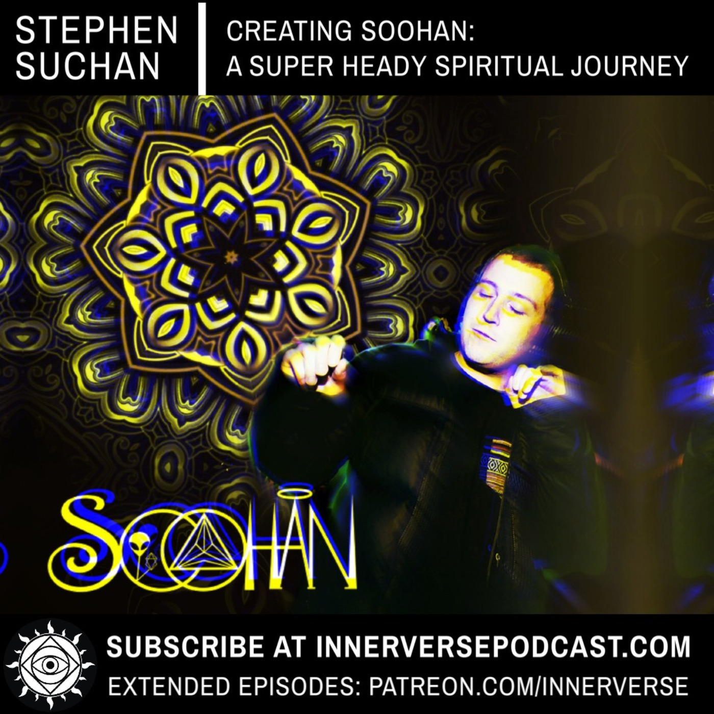 Stephen Suchan | Creating Soohan: A Super Heady Spiritual Journey