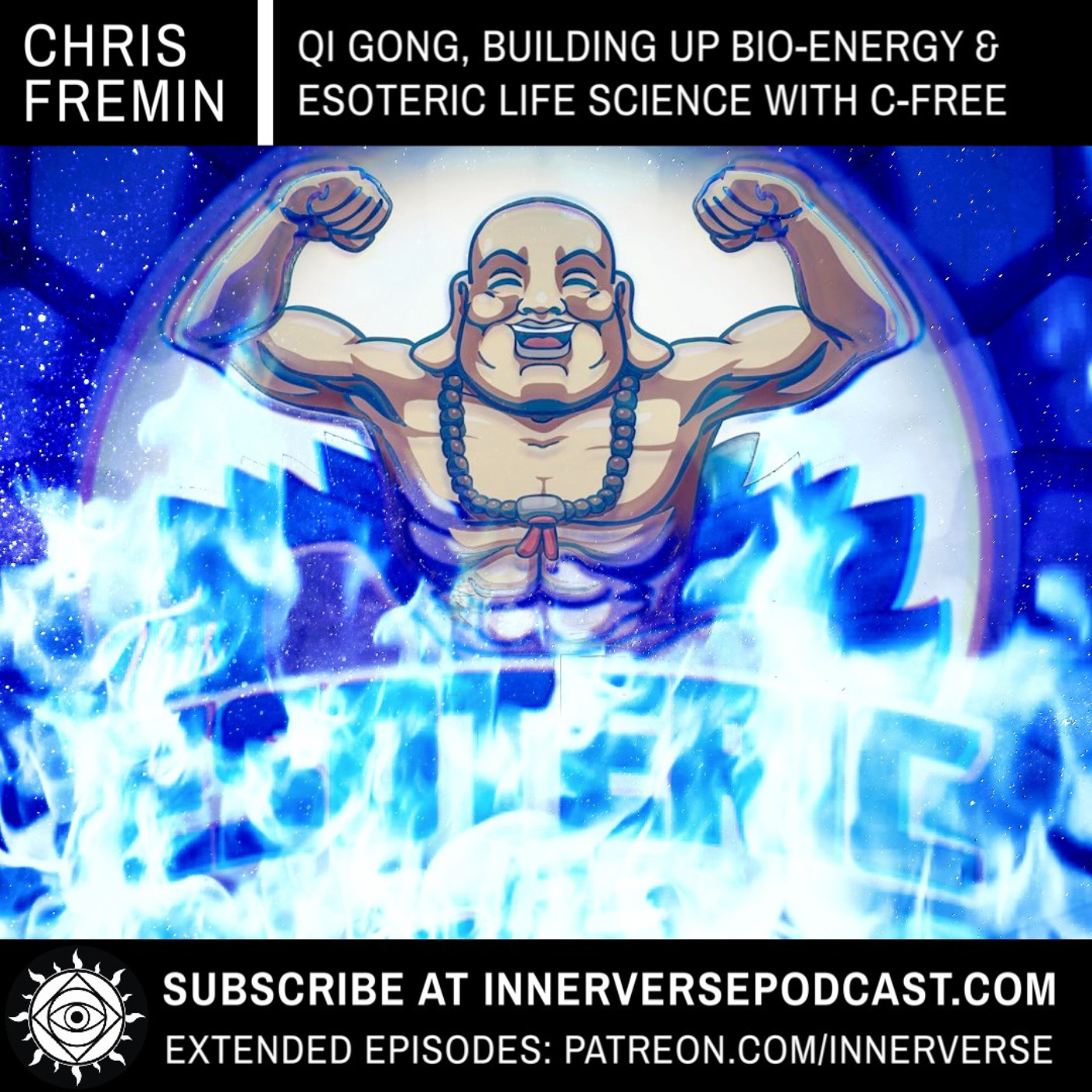 Chris "C-Free" Fremin | Qi Gong, Building Up Bio-Energy & Esoteric Life Science