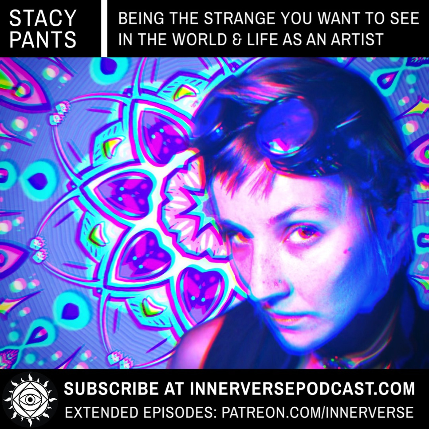 Stacy Pants | Being The Strange You Want To See In The World & Life As An Artist