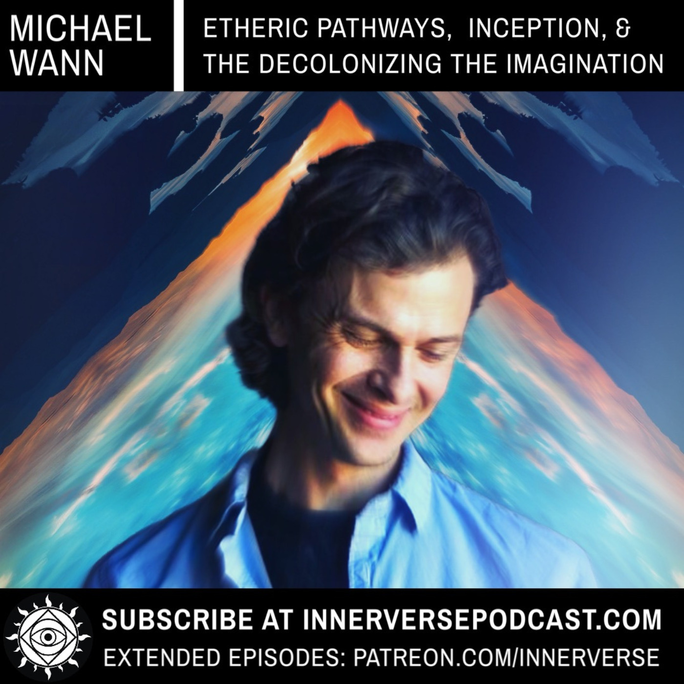 Michael Wann | Etheric Pathways, Inception, & Decolonizing The Imagination